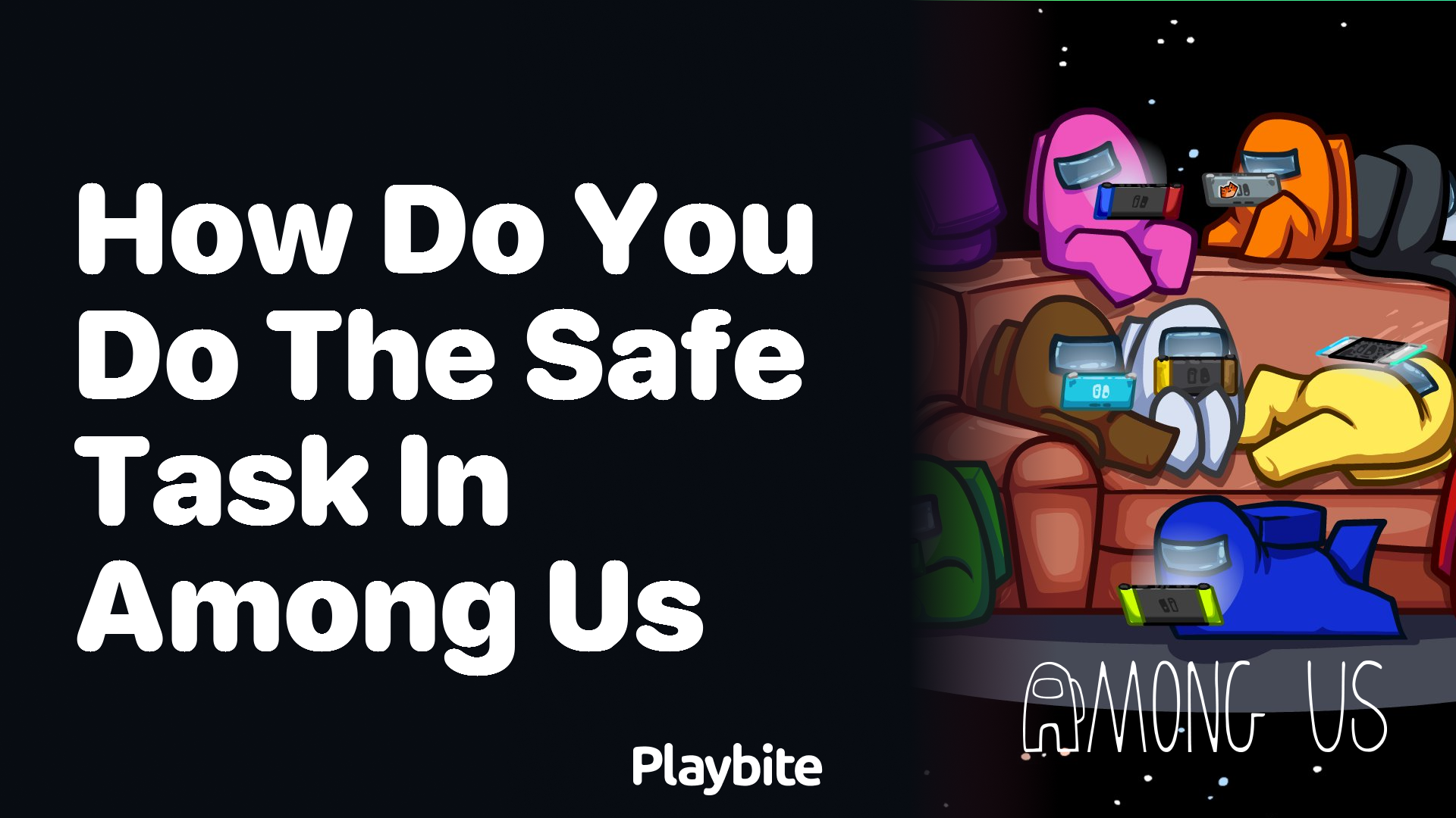 How Do You Complete the Safe Task in Among Us?