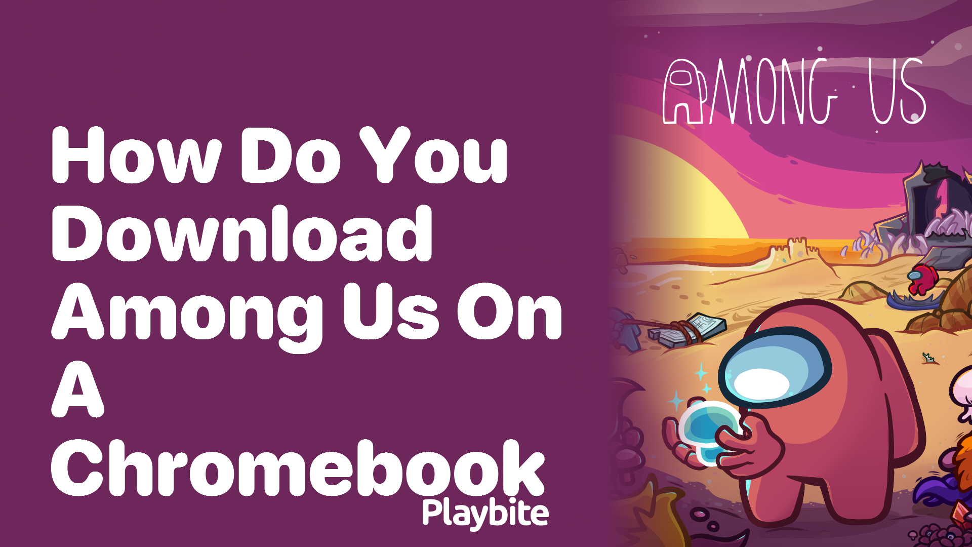 How Do You Download Among Us on a Chromebook?