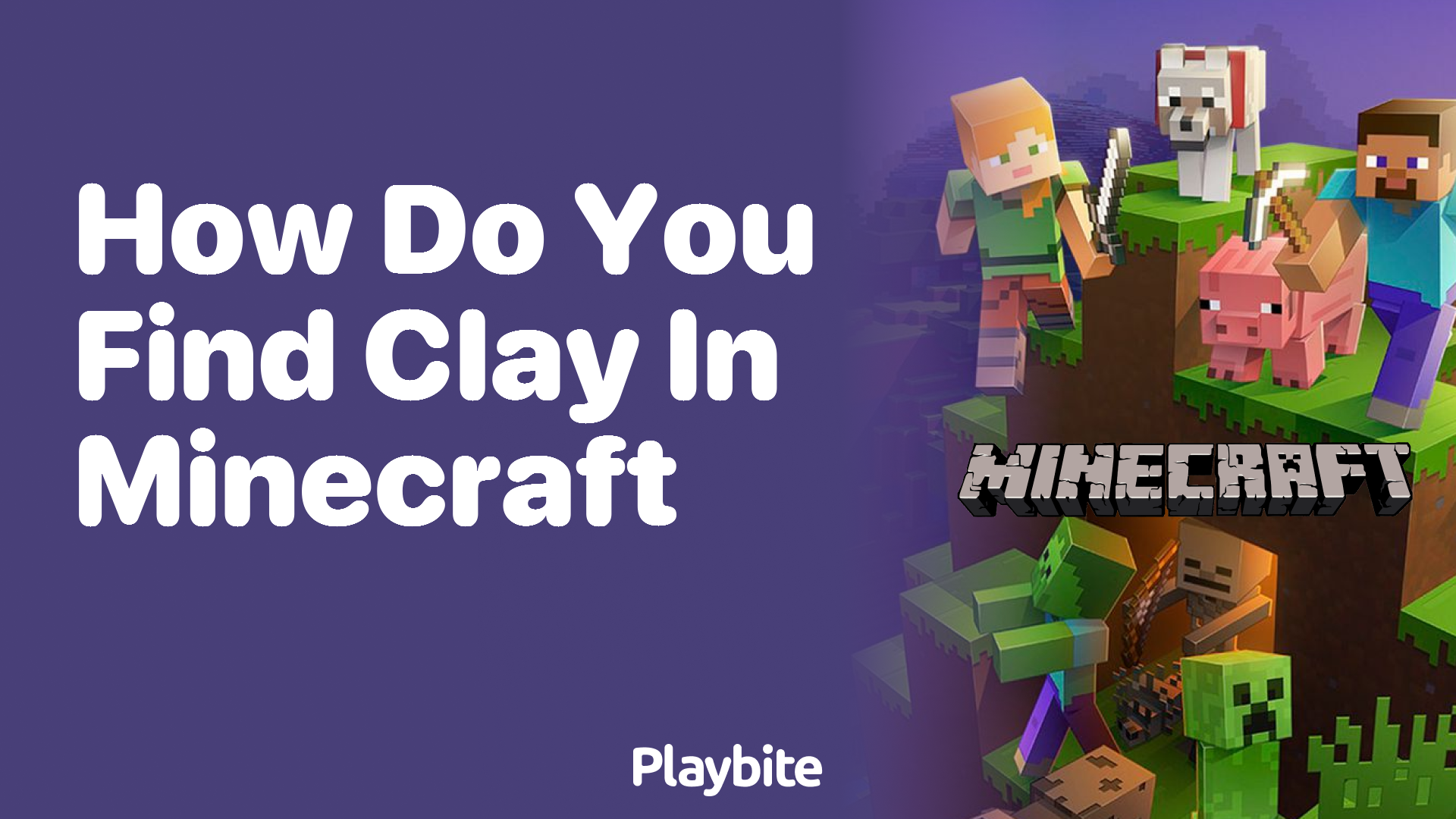 How Do You Find Clay in Minecraft?