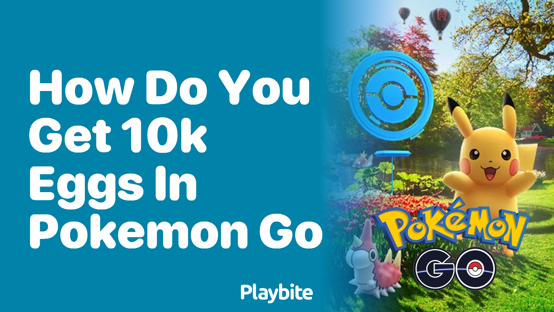 How Do You Get 10k Eggs in Pokemon GO?