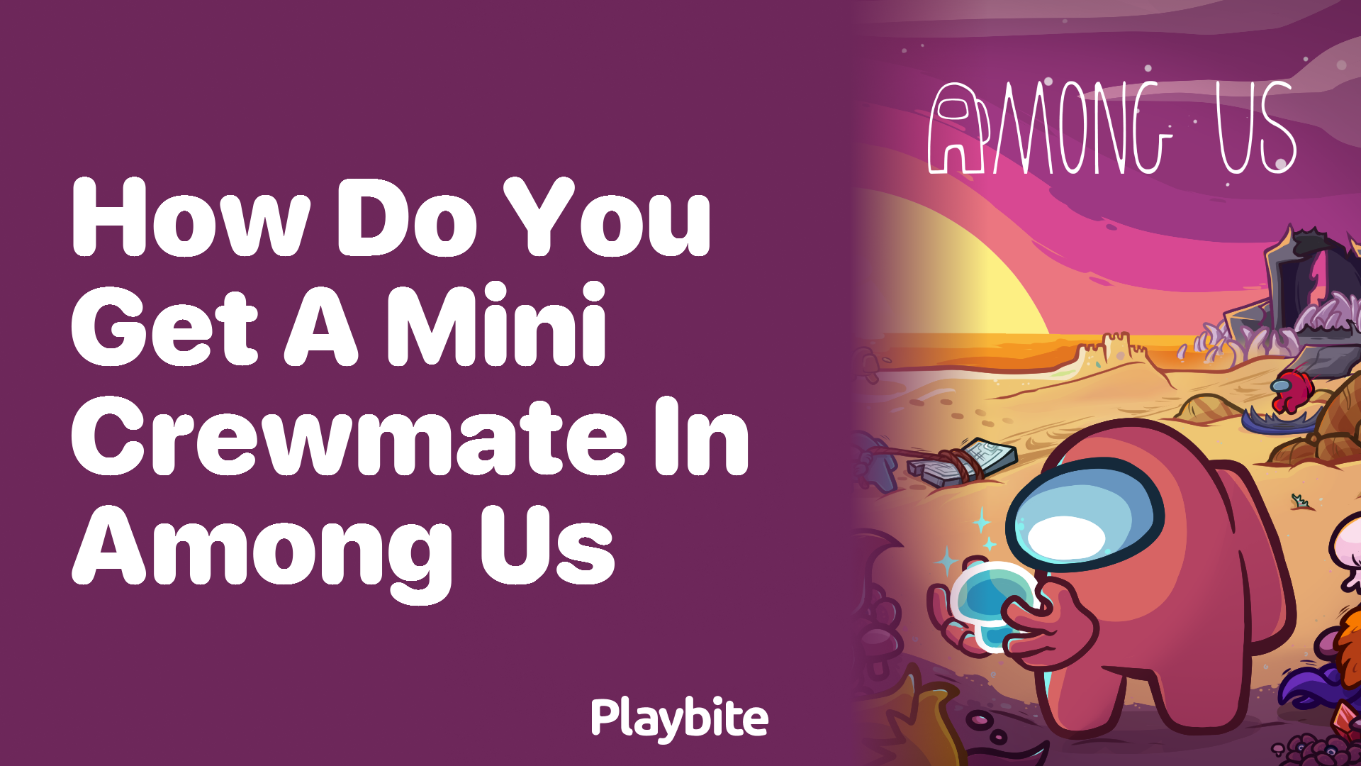 How Do You Get a Mini Crewmate in Among Us?