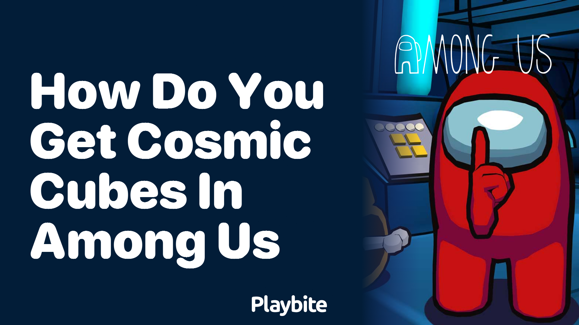 How Do You Get Cosmic Cubes in Among Us?
