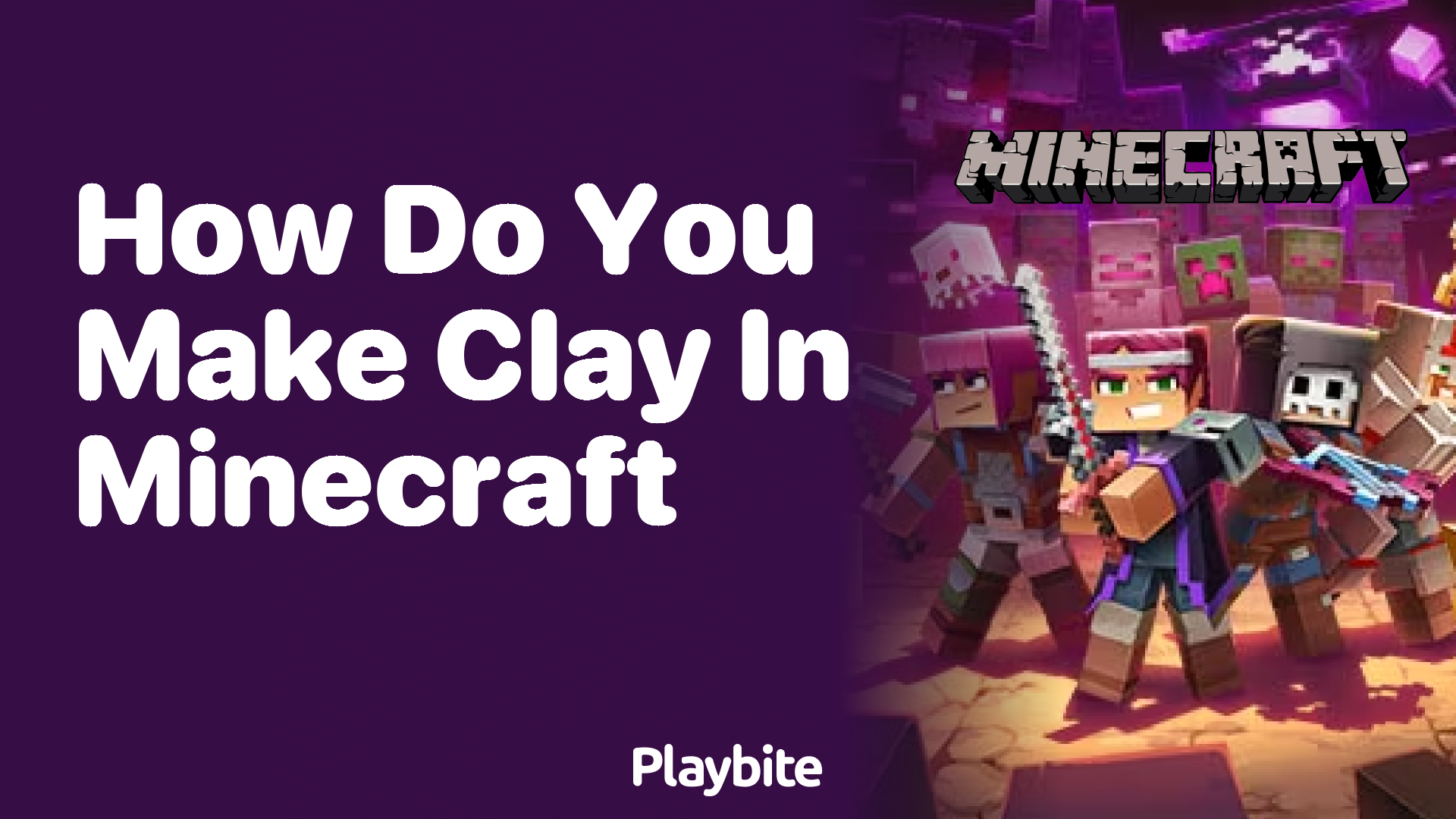 How Do You Make Clay in Minecraft?