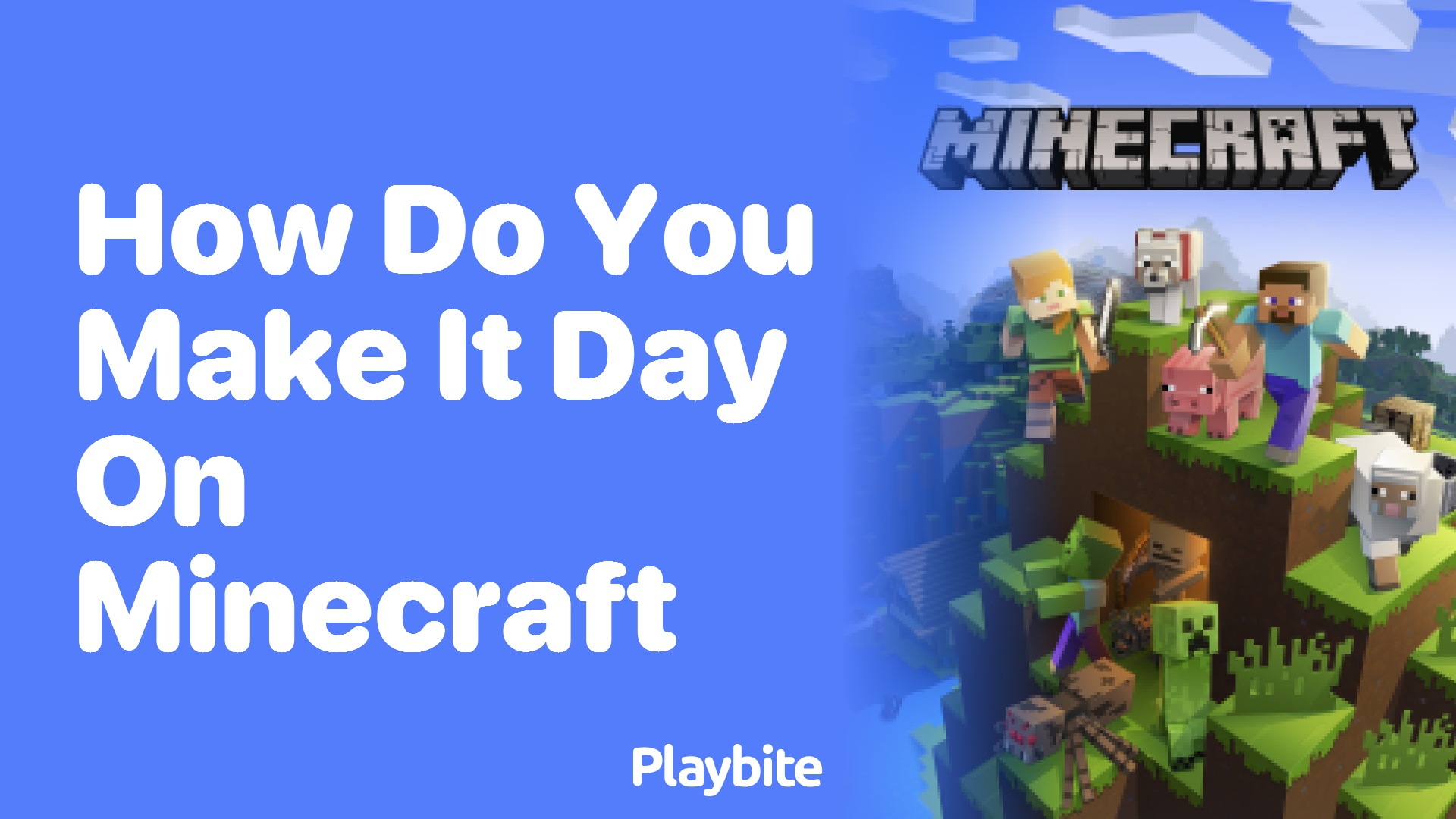 How Do You Make It Day on Minecraft?