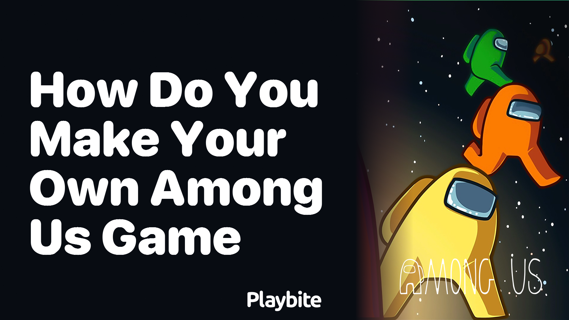 How Do You Make Your Own Among Us Game?