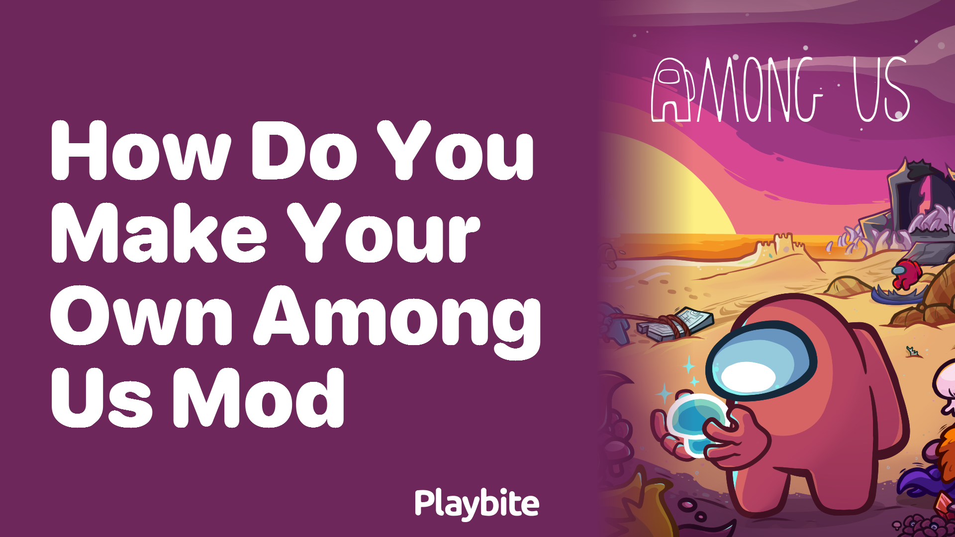 How Do You Make Your Own Among Us Mod?