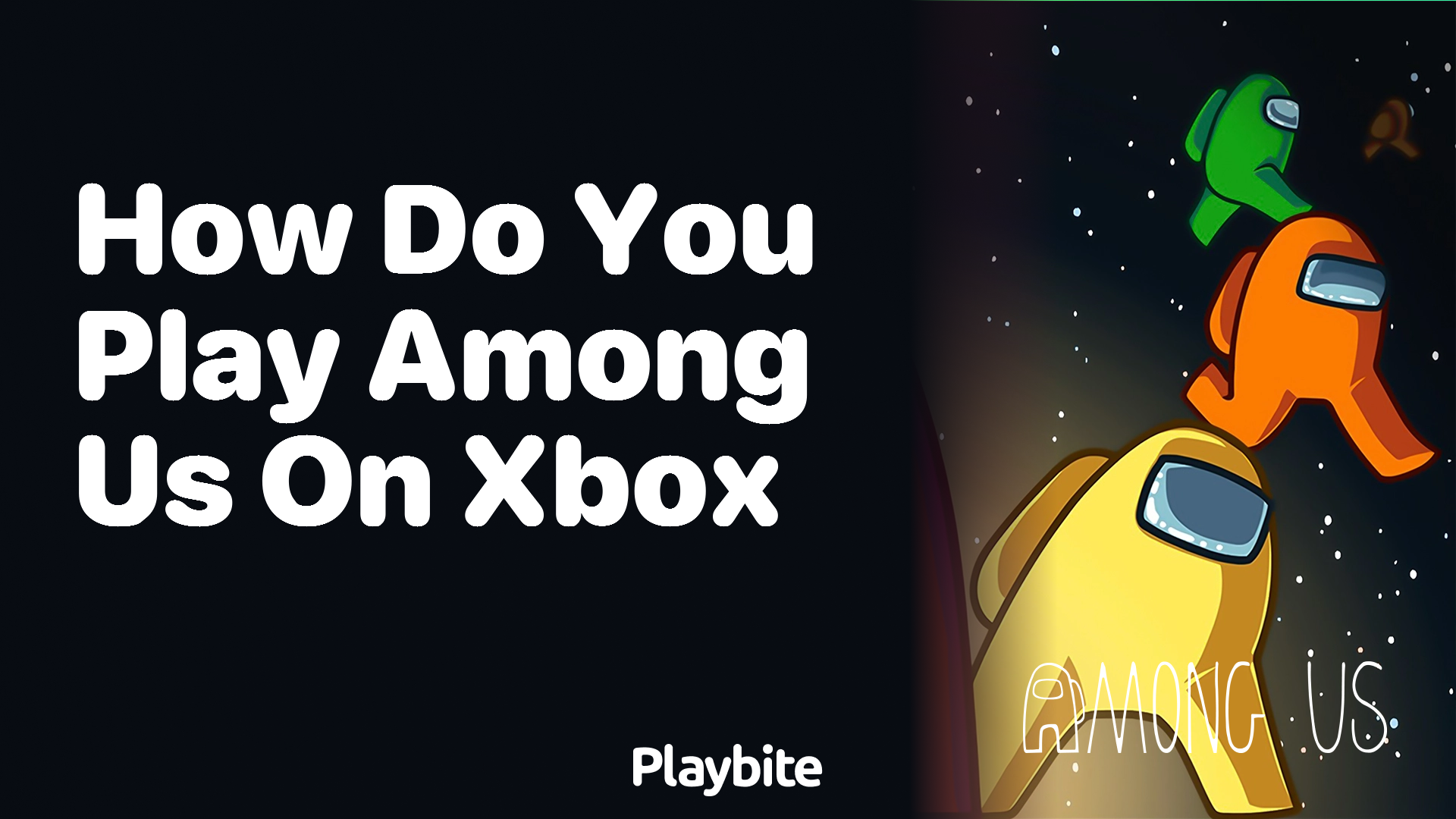 How Do You Play Among Us on Xbox? Unveiling the Steps