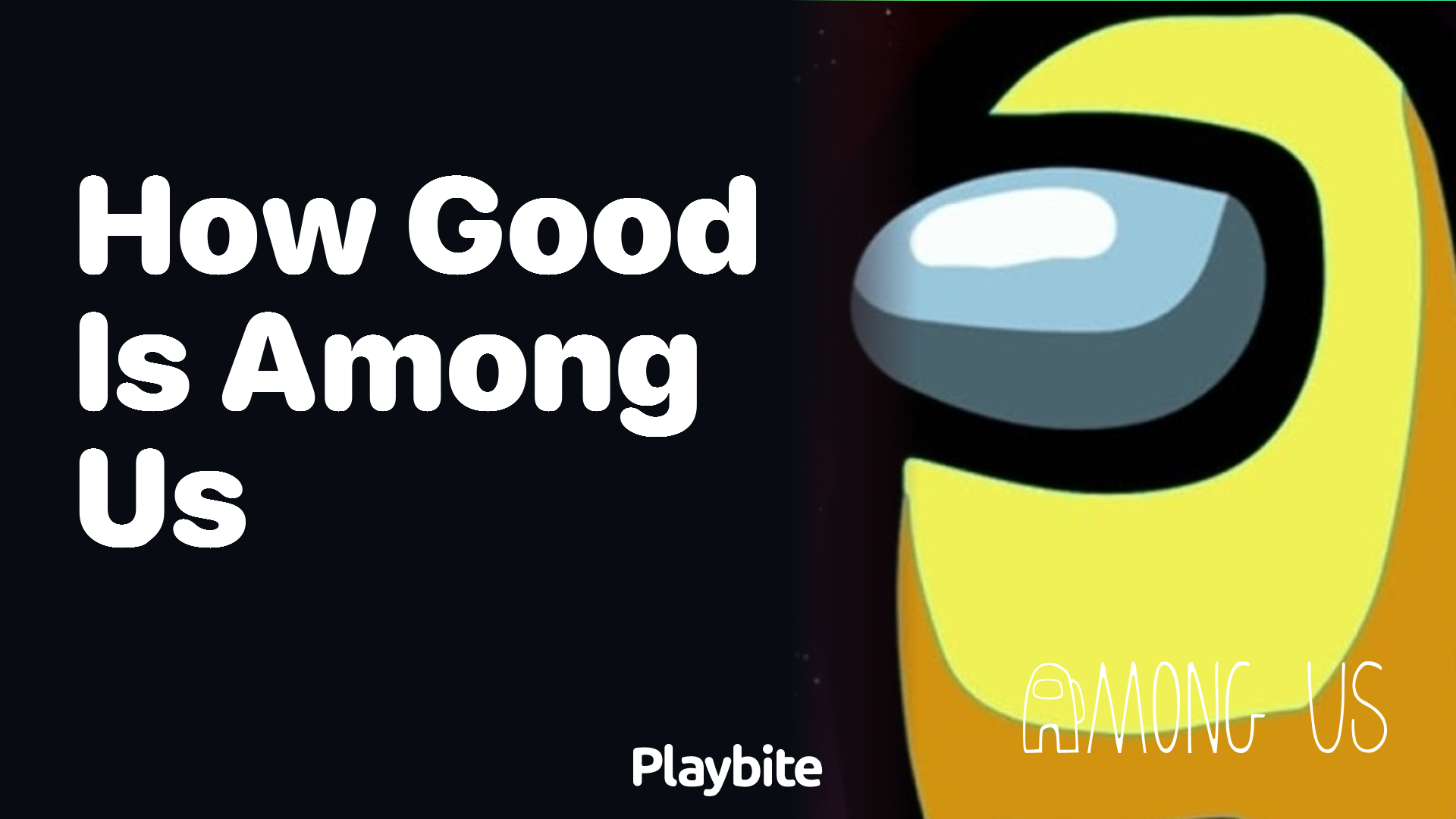 How Good is Among Us? Let’s Dive In!