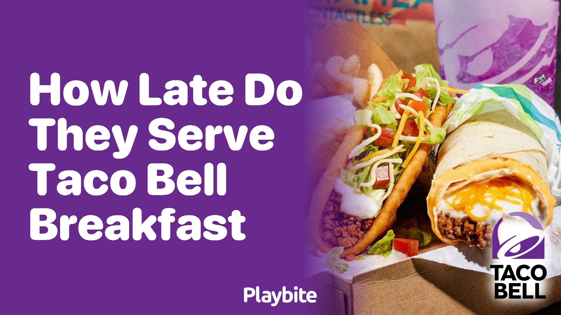 How Late Do They Serve Taco Bell Breakfast? Find Out Here!