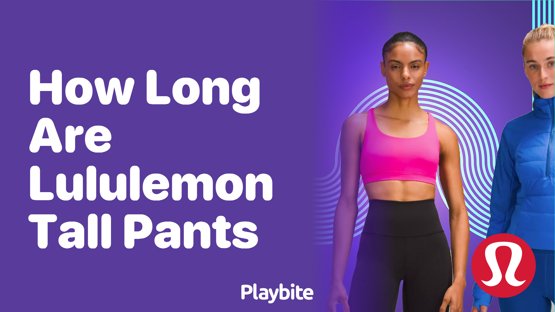 https://www.playbite.com/wp-content/uploads/sites/3/2024/03/how-long-are-lululemon-tall-pants.png