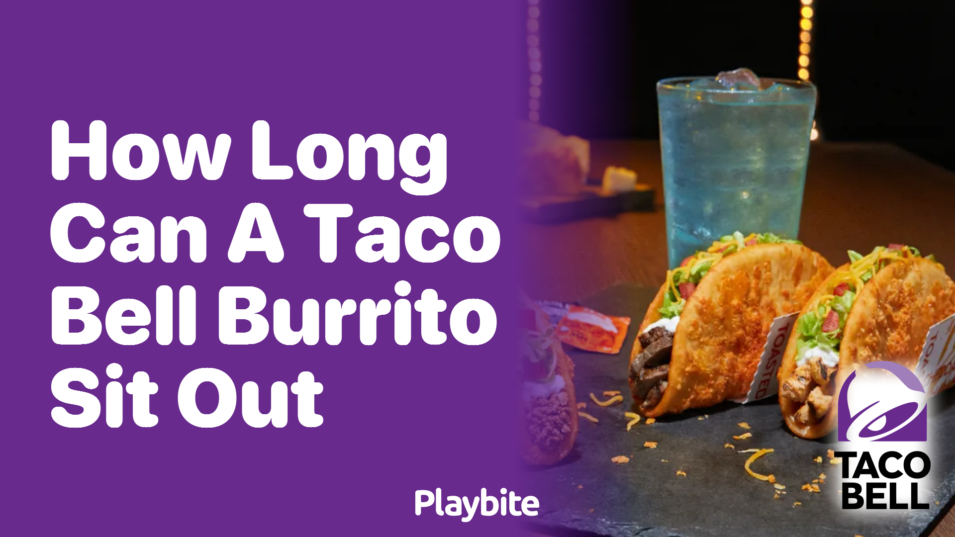 How Long Can a Taco Bell Burrito Sit Out Before It’s Not Safe to Eat?