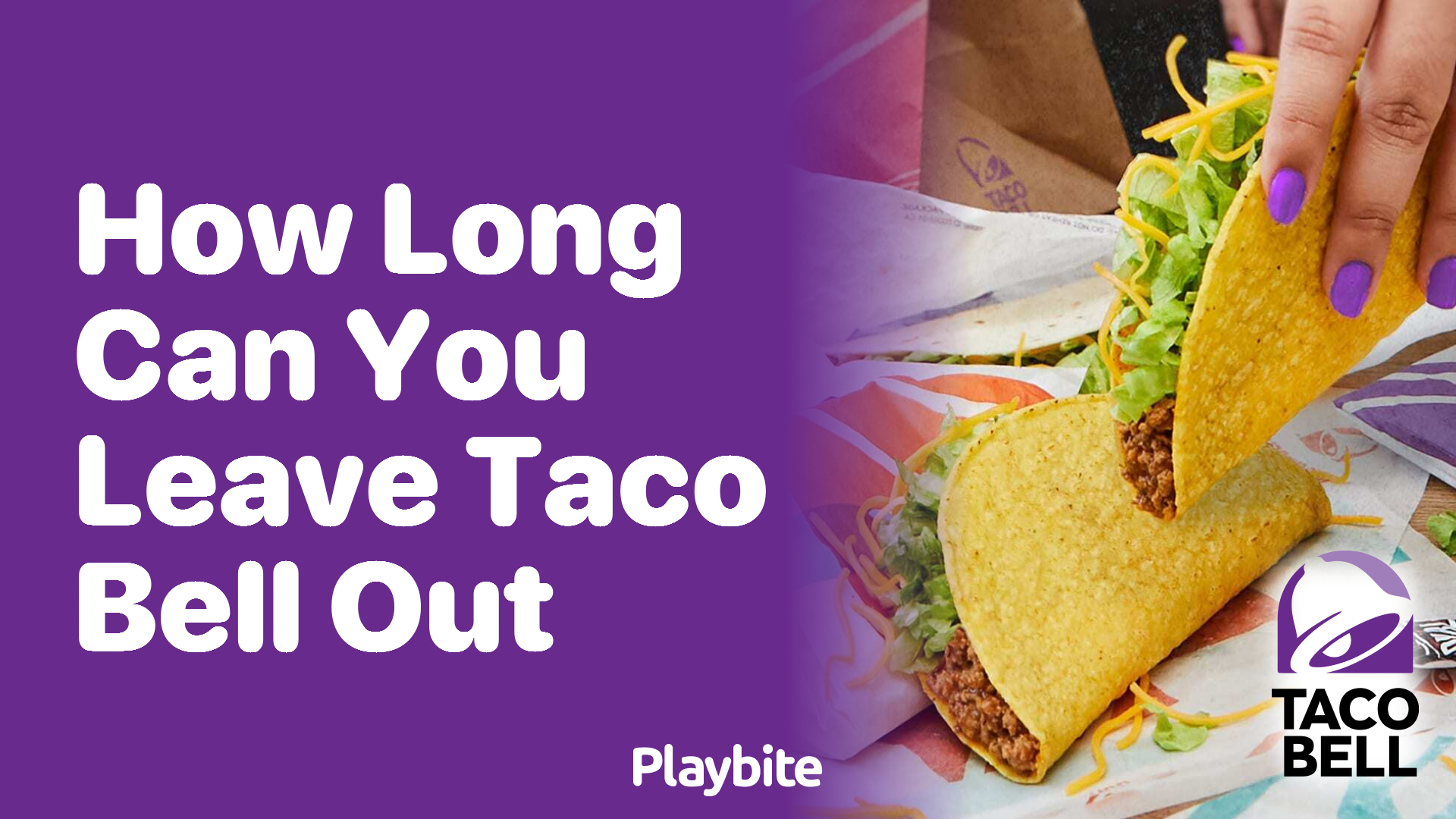 How Long Can You Leave Taco Bell Out Before It Goes Bad?
