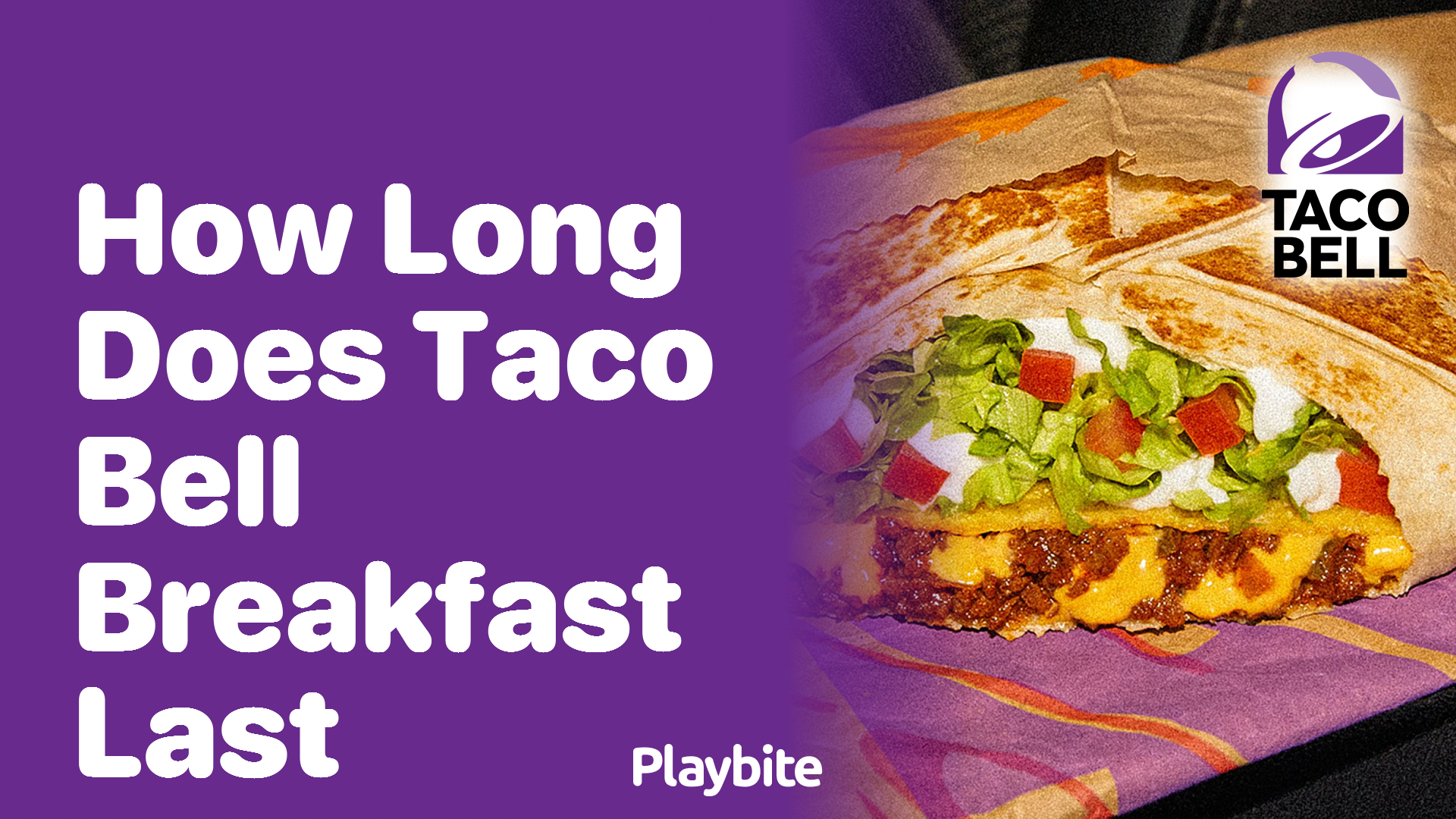 How Long Does Taco Bell Breakfast Last?