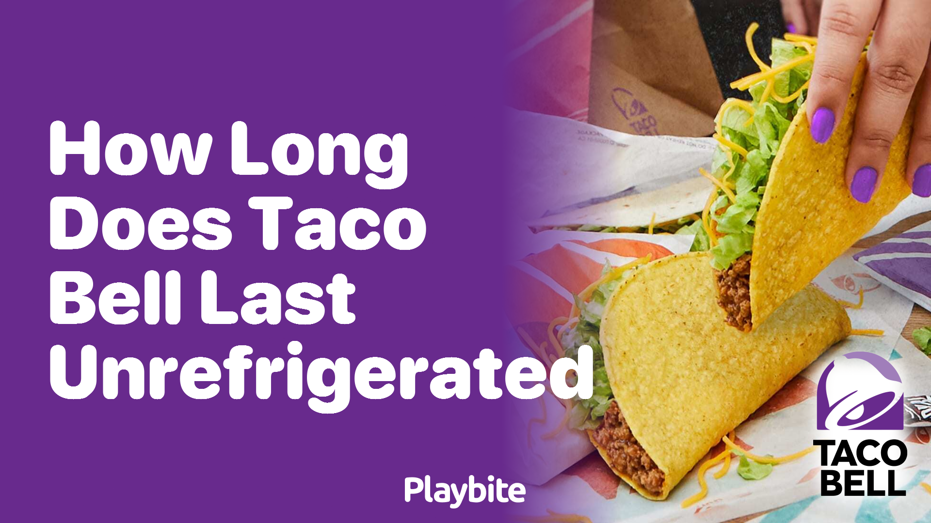 How Long Does Taco Bell Last Unrefrigerated?