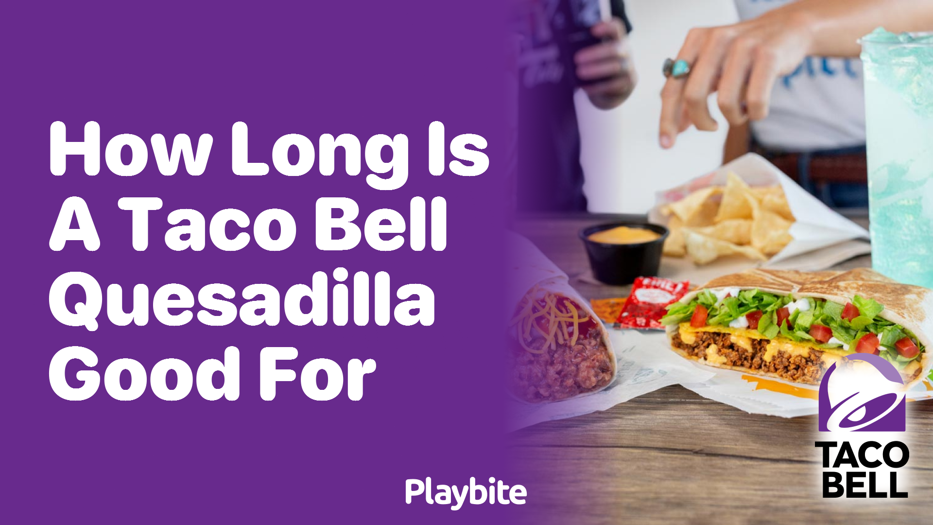 How Long Is a Taco Bell Quesadilla Good For?