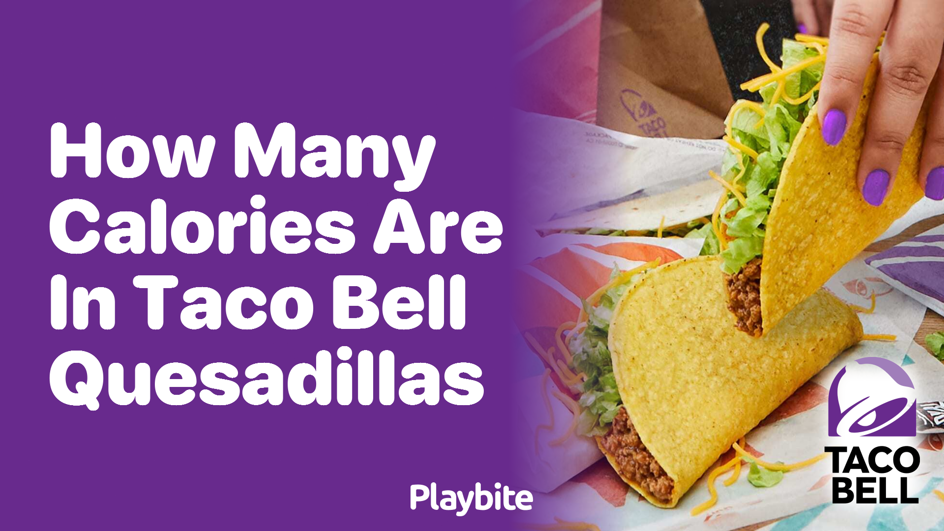 How Many Calories Are in Taco Bell Quesadillas? Playbite