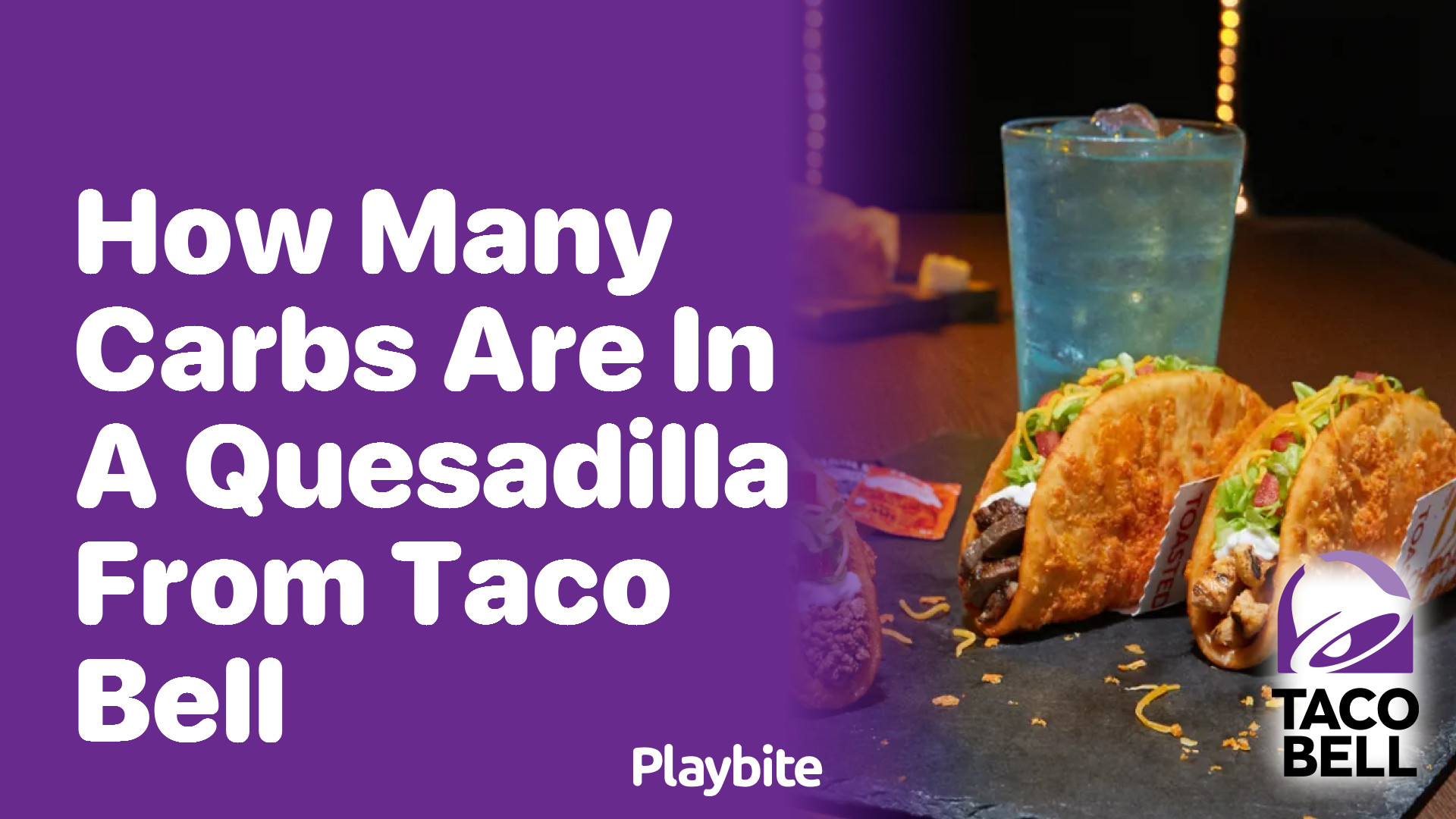 How Many Carbs Are in a Quesadilla from Taco Bell?