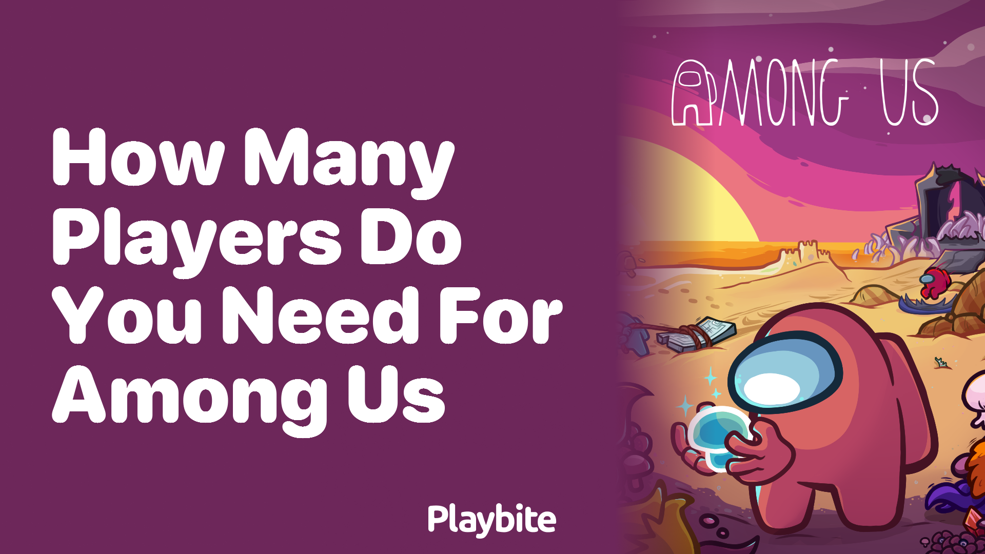 How Many Players Do You Need for Among Us?