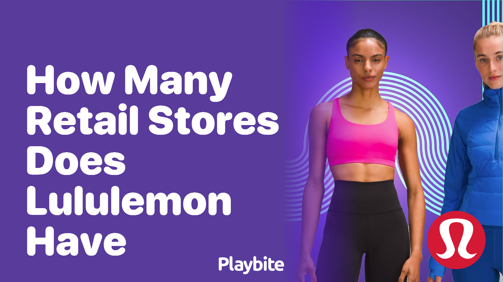 How Many Retail Stores Does Lululemon Have? - Playbite