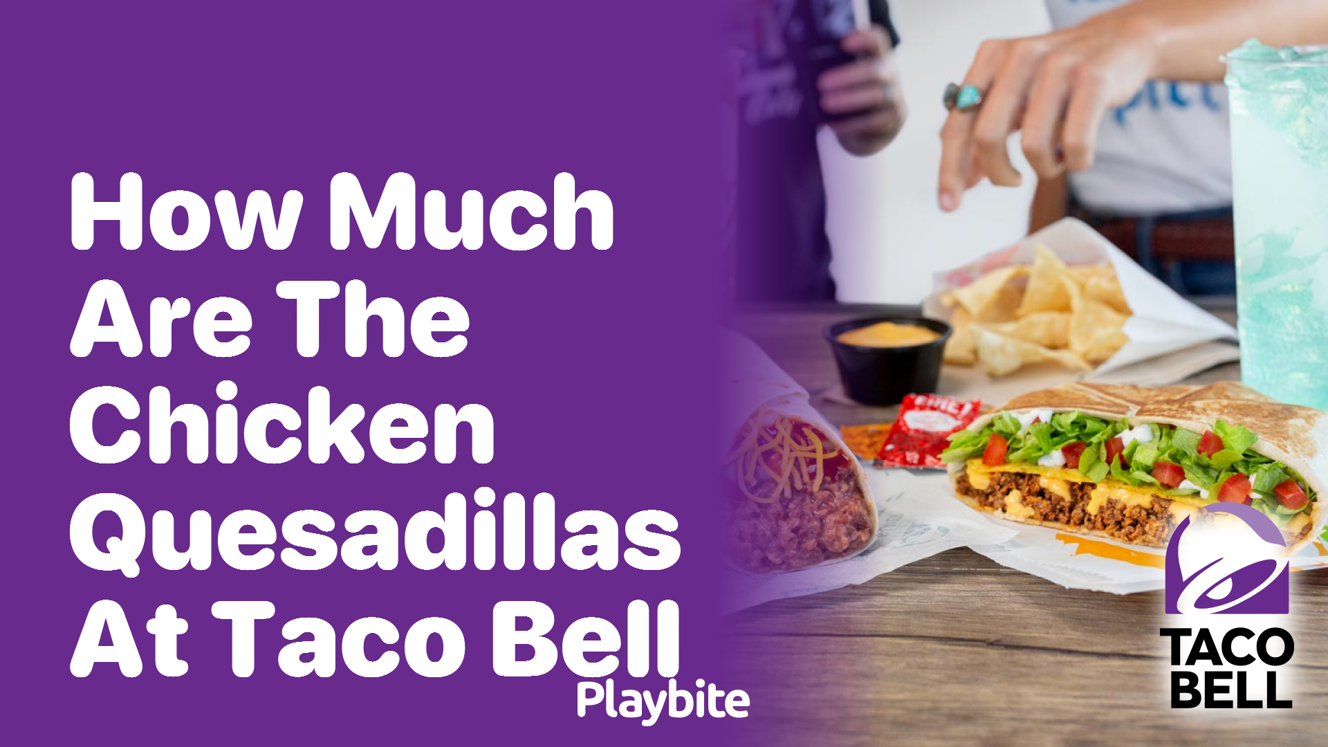 How Much Are the Chicken Quesadillas at Taco Bell?