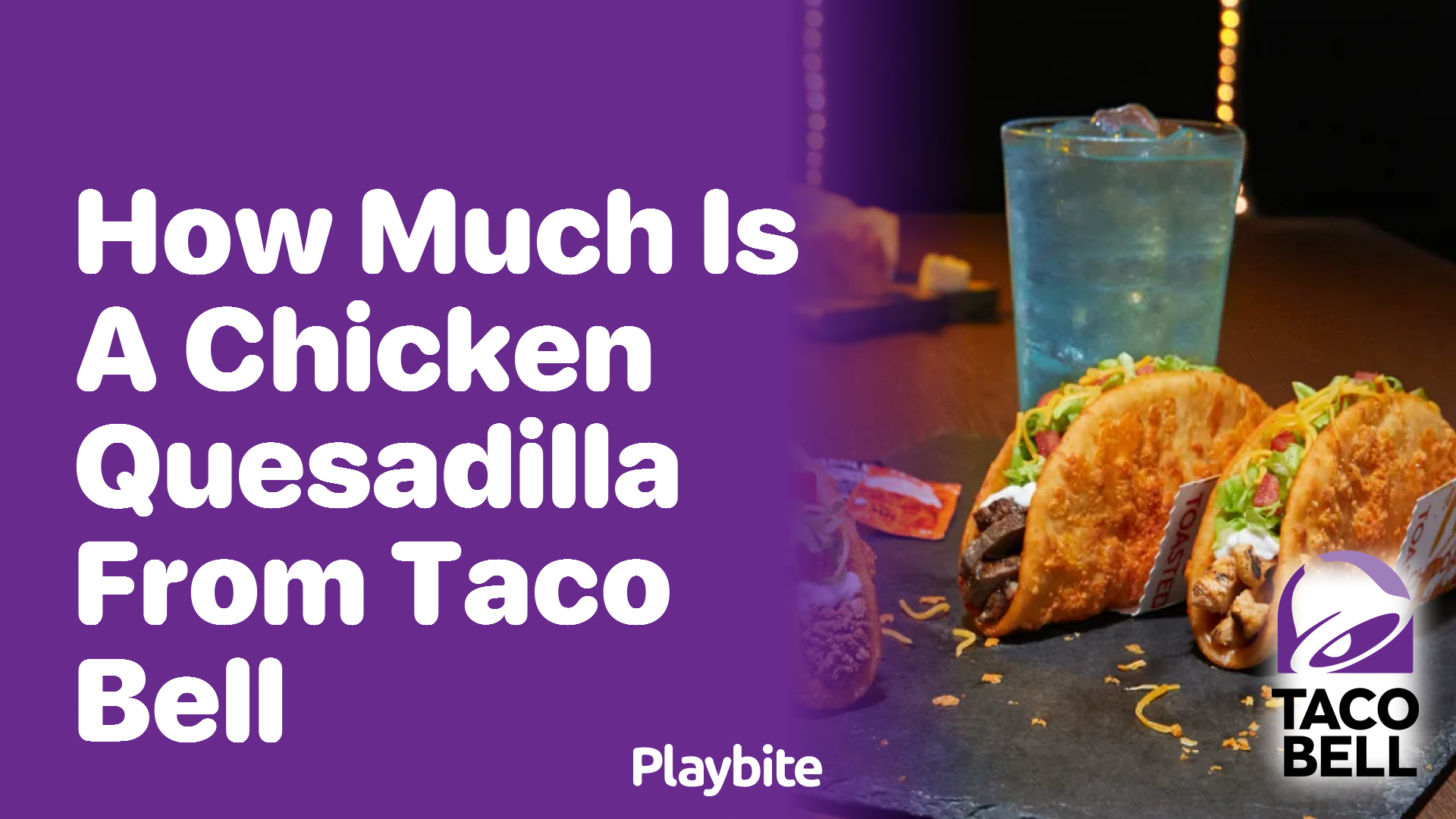 How Much Does a Chicken Quesadilla from Taco Bell Cost?
