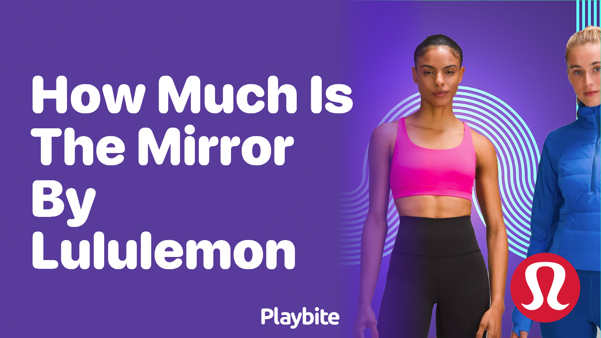 How Much Does The Mirror by Lululemon Cost?
