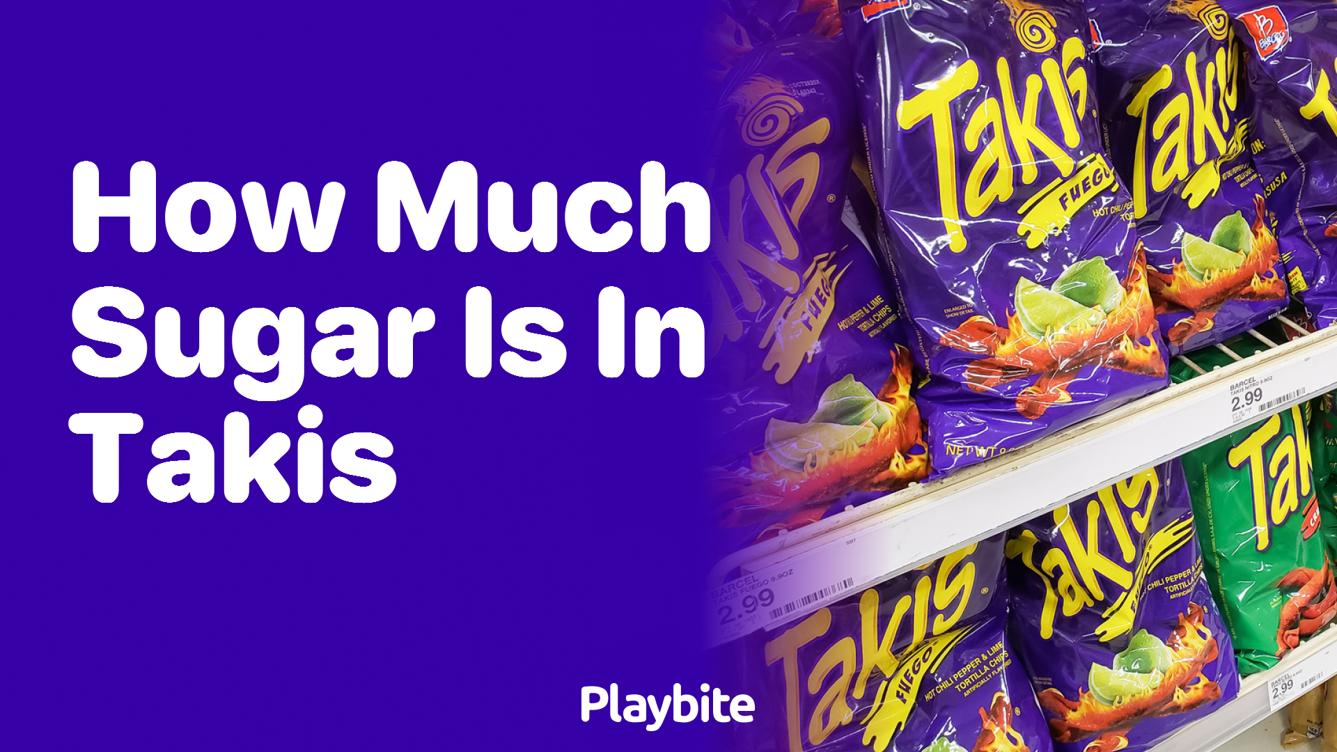 How Much Sugar is in Takis? Find Out Now!
