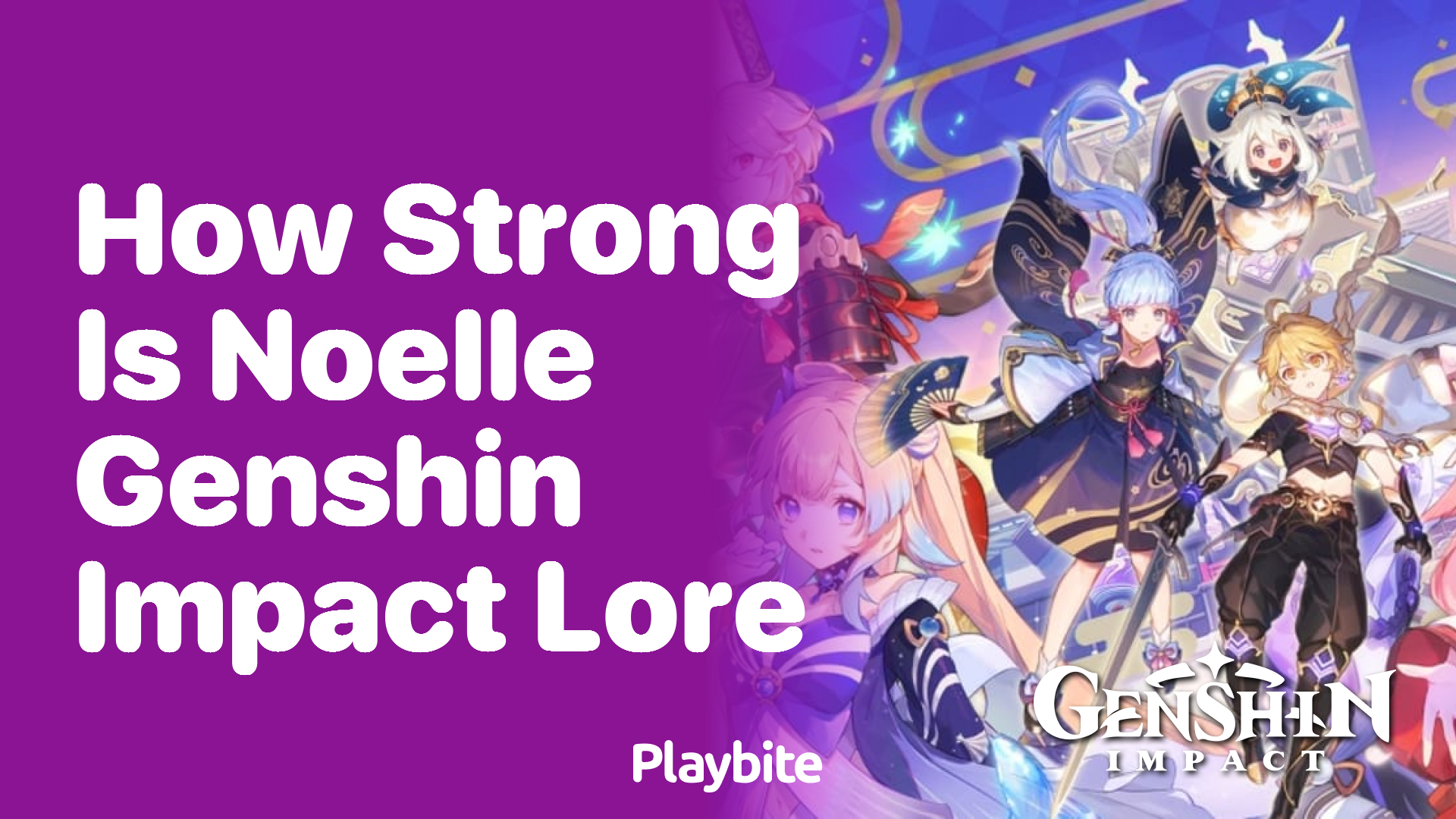 How Strong is Noelle in Genshin Impact Lore?