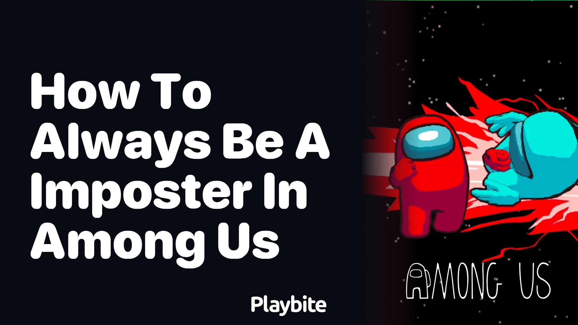 How to Always Be an Imposter in Among Us