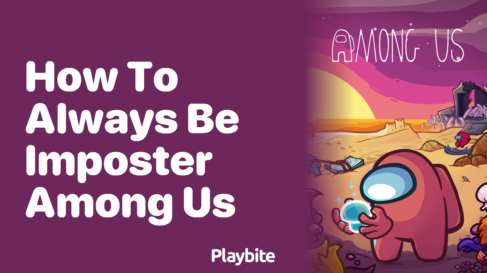 How to Always Be Imposter in Among Us