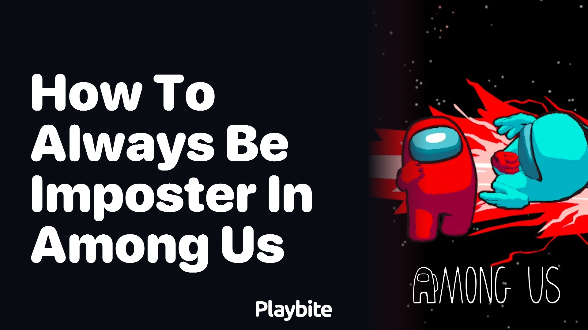 How to Always Be the Imposter in Among Us?