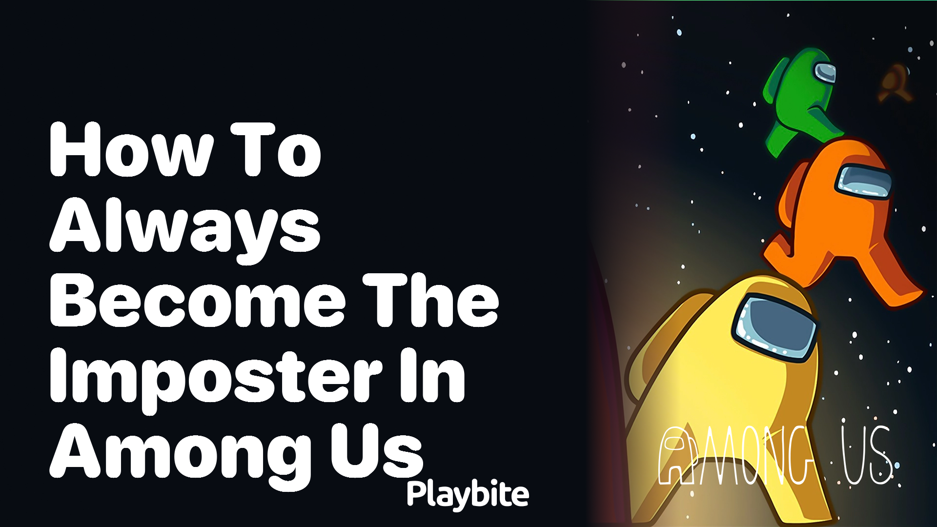 How to Always Become the Imposter in Among Us