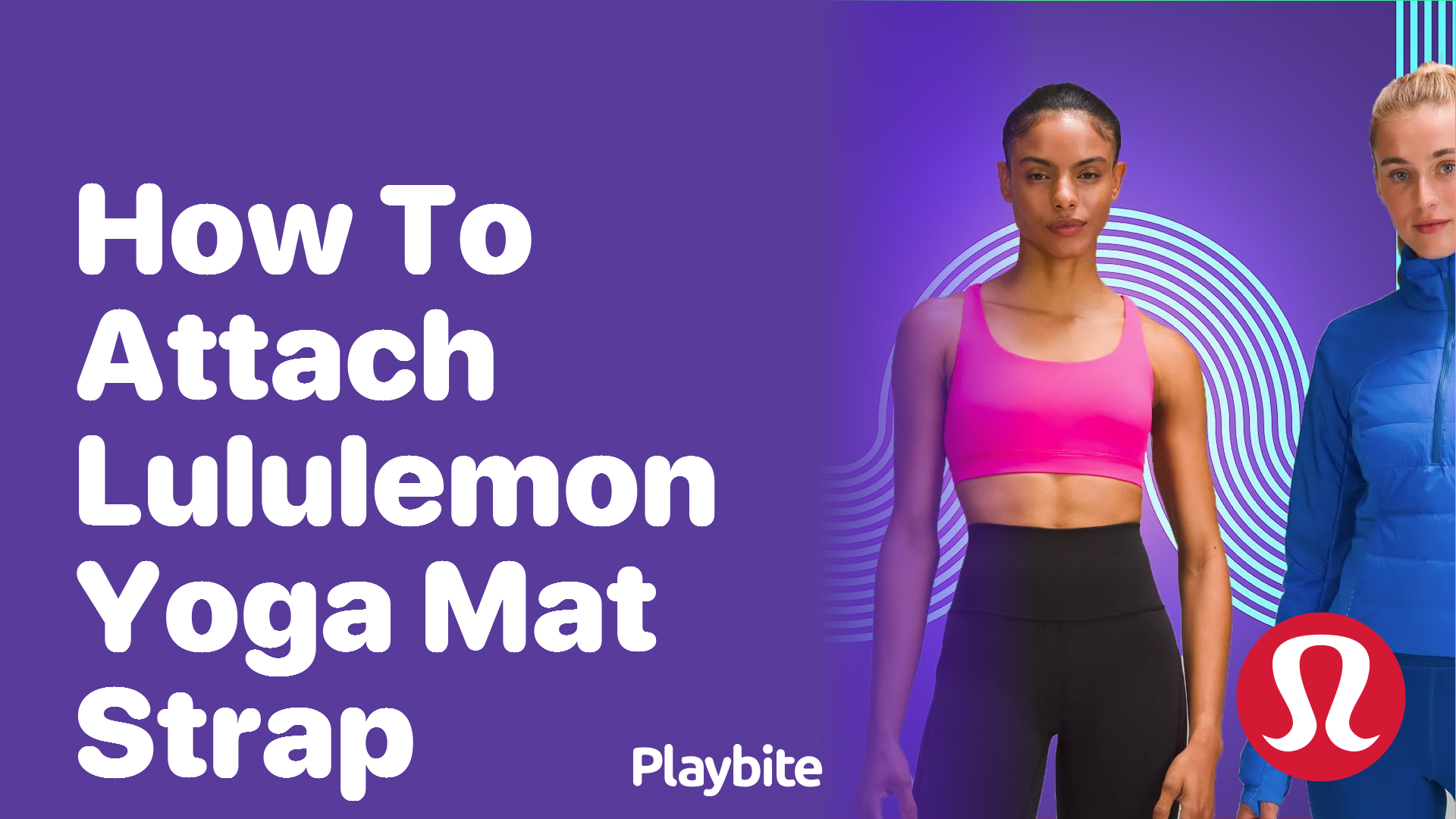 https://www.playbite.com/wp-content/uploads/sites/3/2024/03/how-to-attach-lululemon-yoga-mat-strap.png
