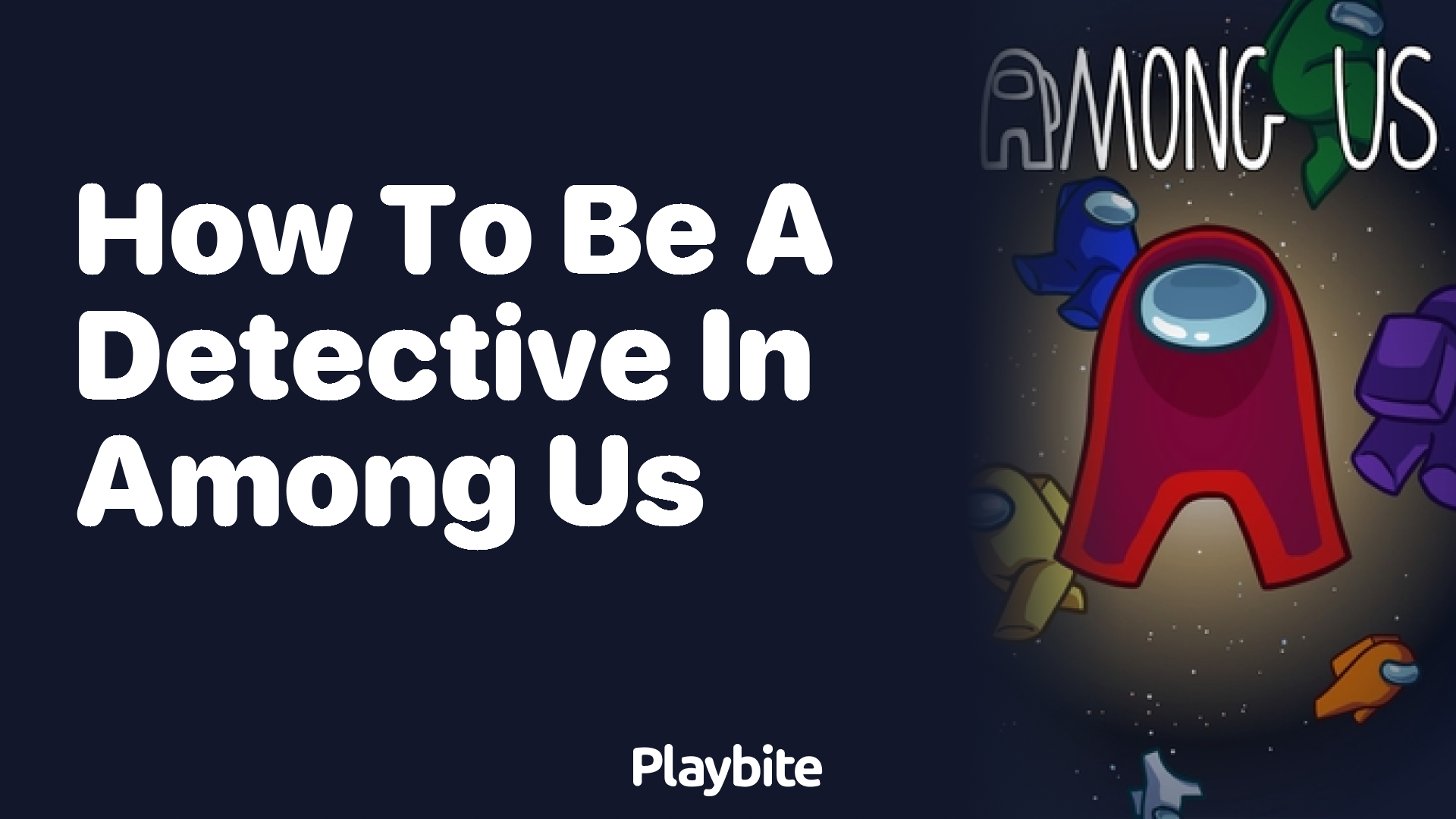 How to Be a Detective in Among Us