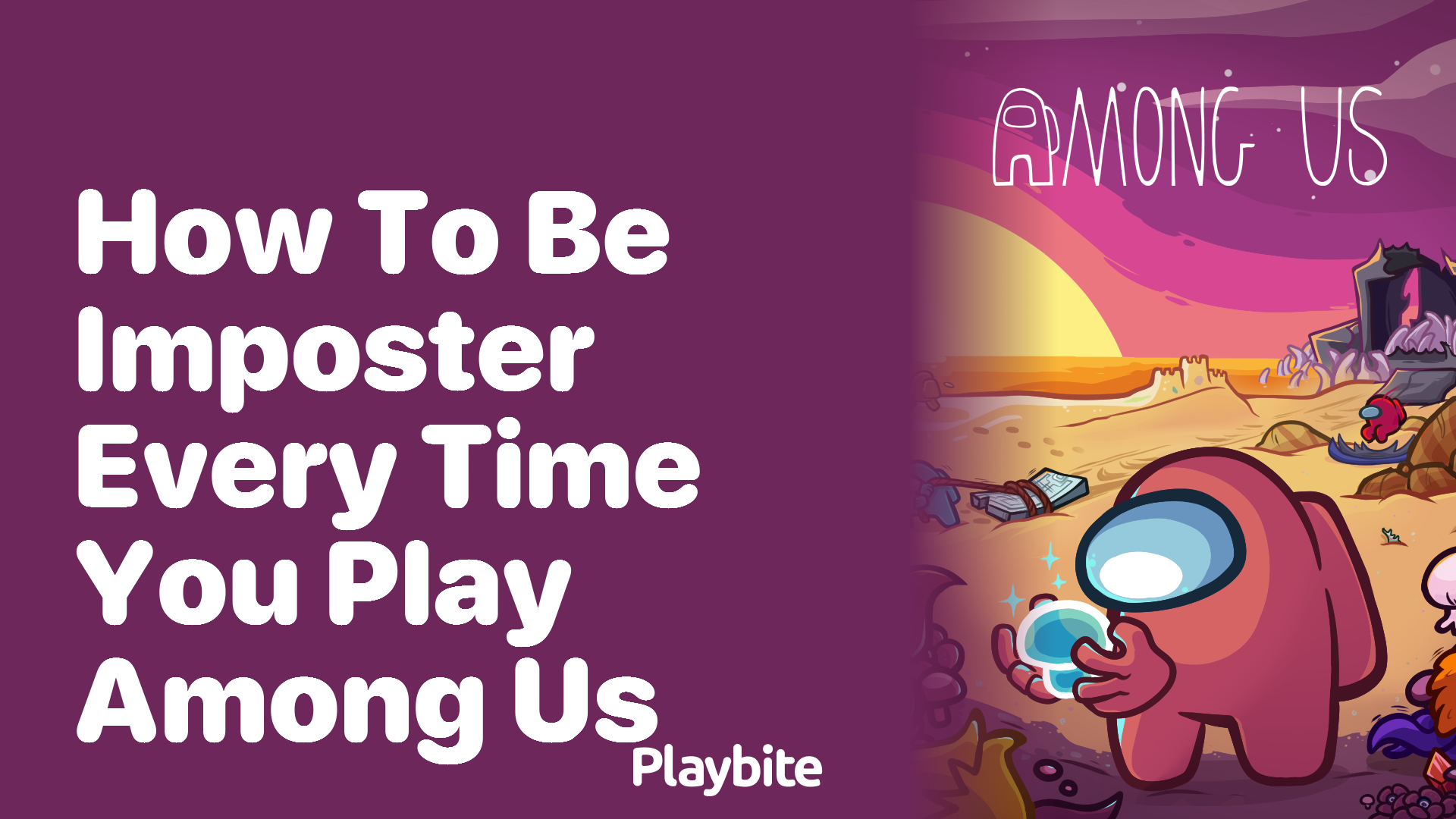 How to Be the Imposter Every Time You Play Among Us