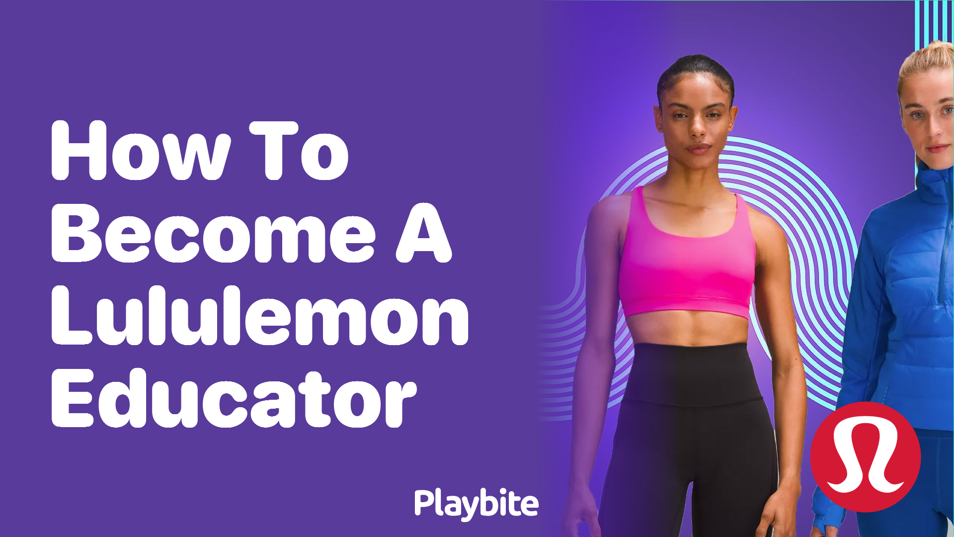 How to Become a Lululemon Educator: Your Guide to Joining the Team
