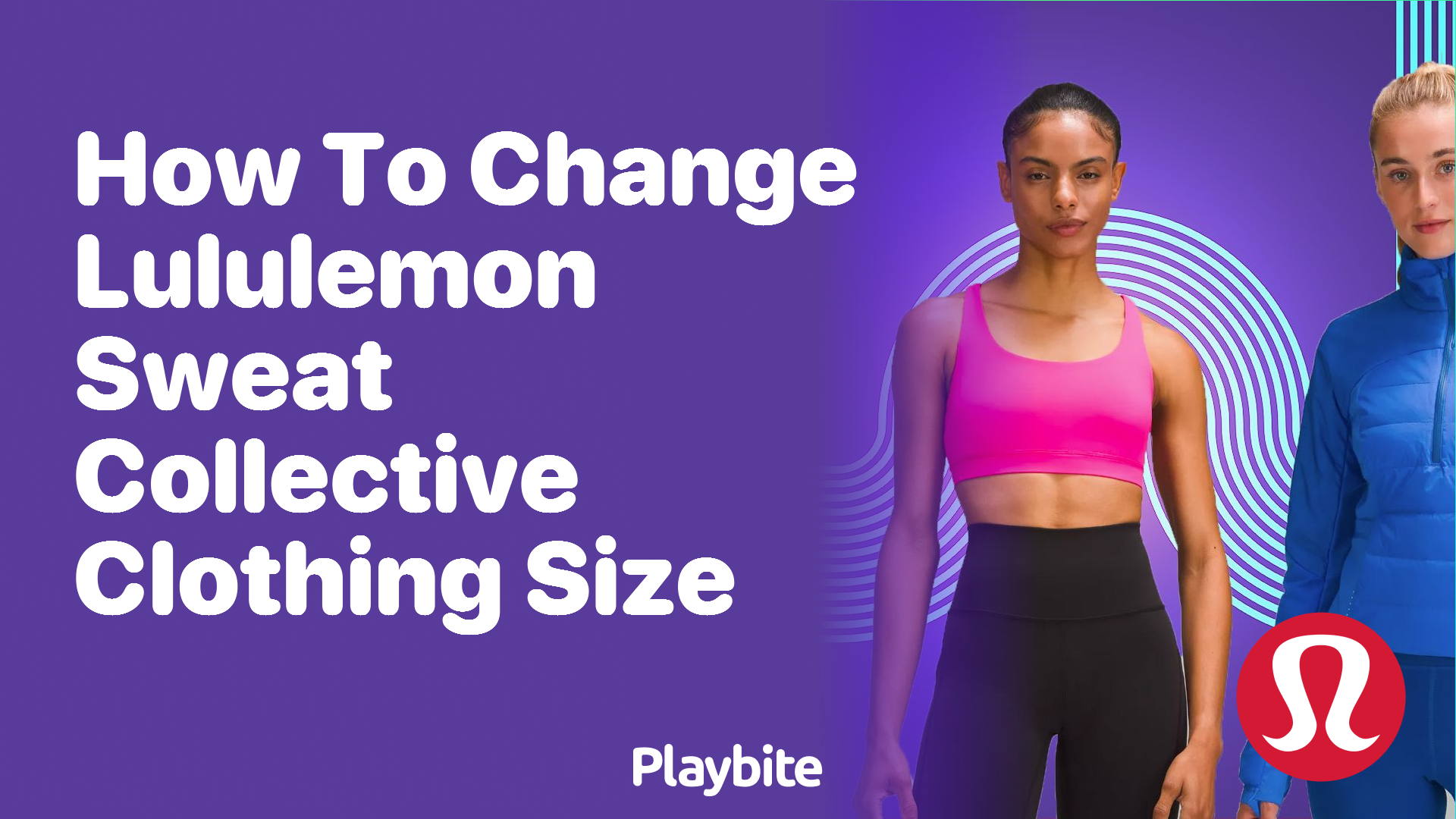 How to Change Lululemon Sweat Collective Clothing Size - Playbite