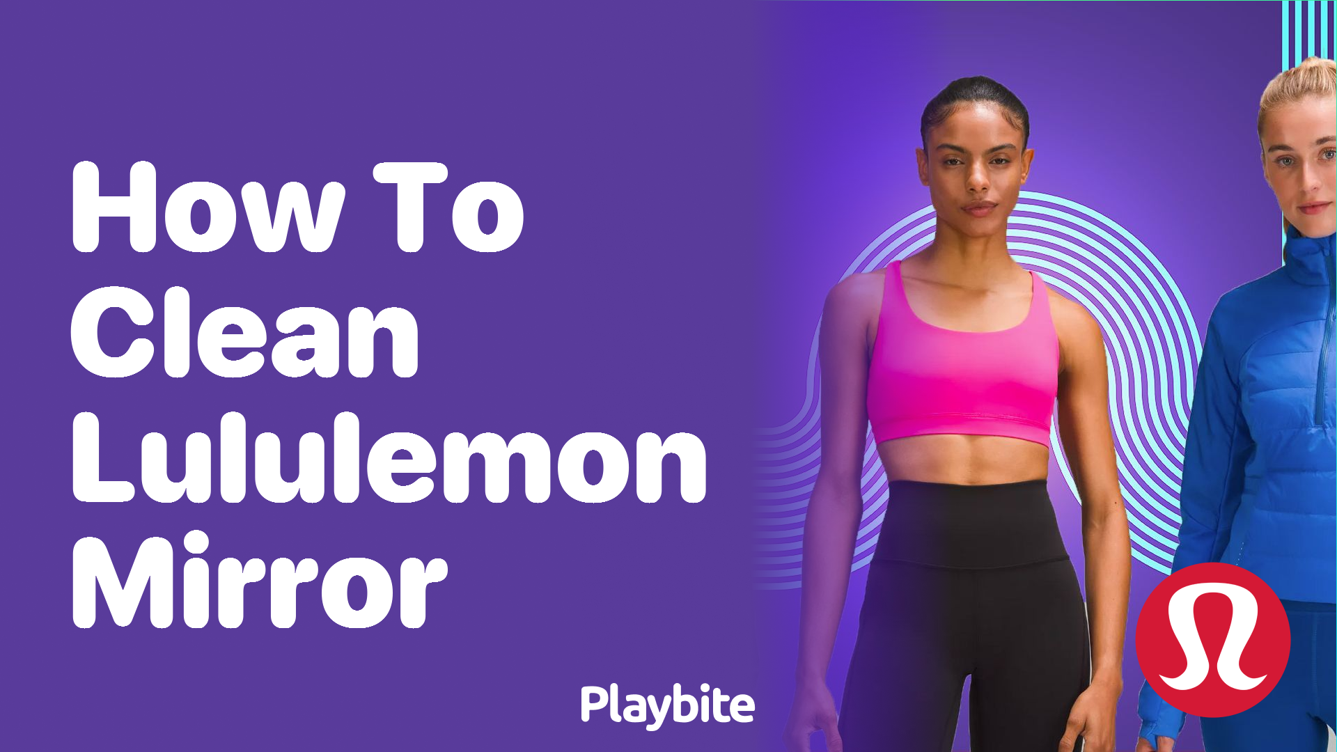 How to Clean Your Lululemon Mirror for a Streak-free Shine