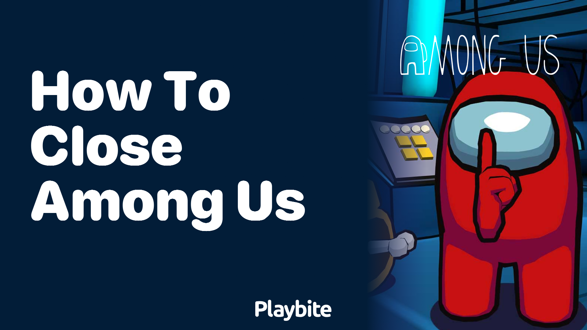 How to Close Among Us: Exiting the Game Made Easy