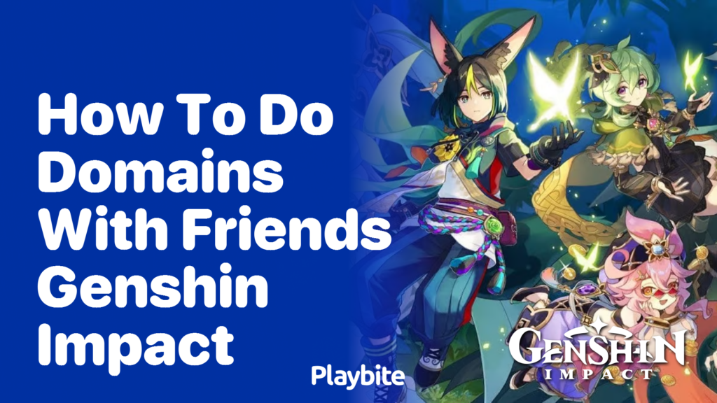 How to Do Domains with Friends in Genshin Impact Playbite