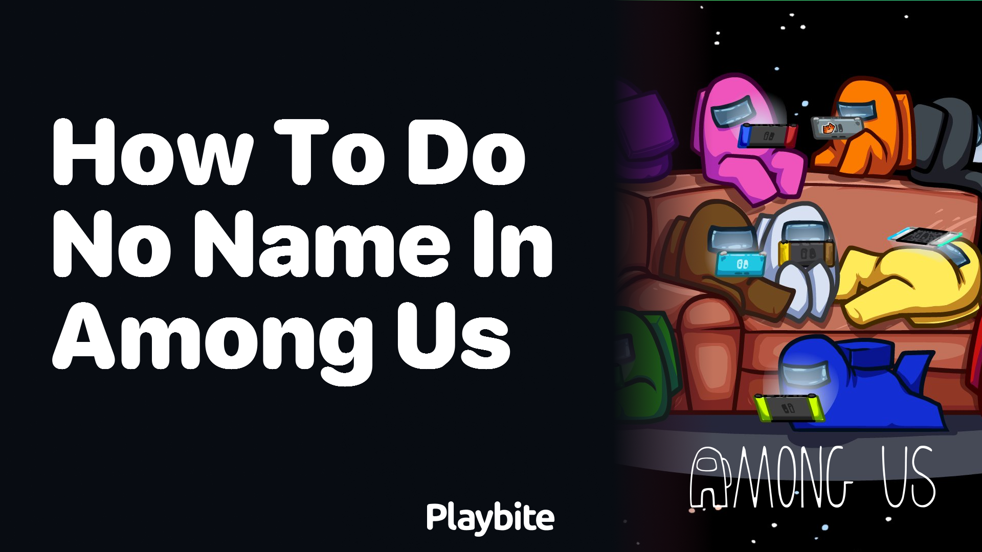 How to Have a No Name in Among Us