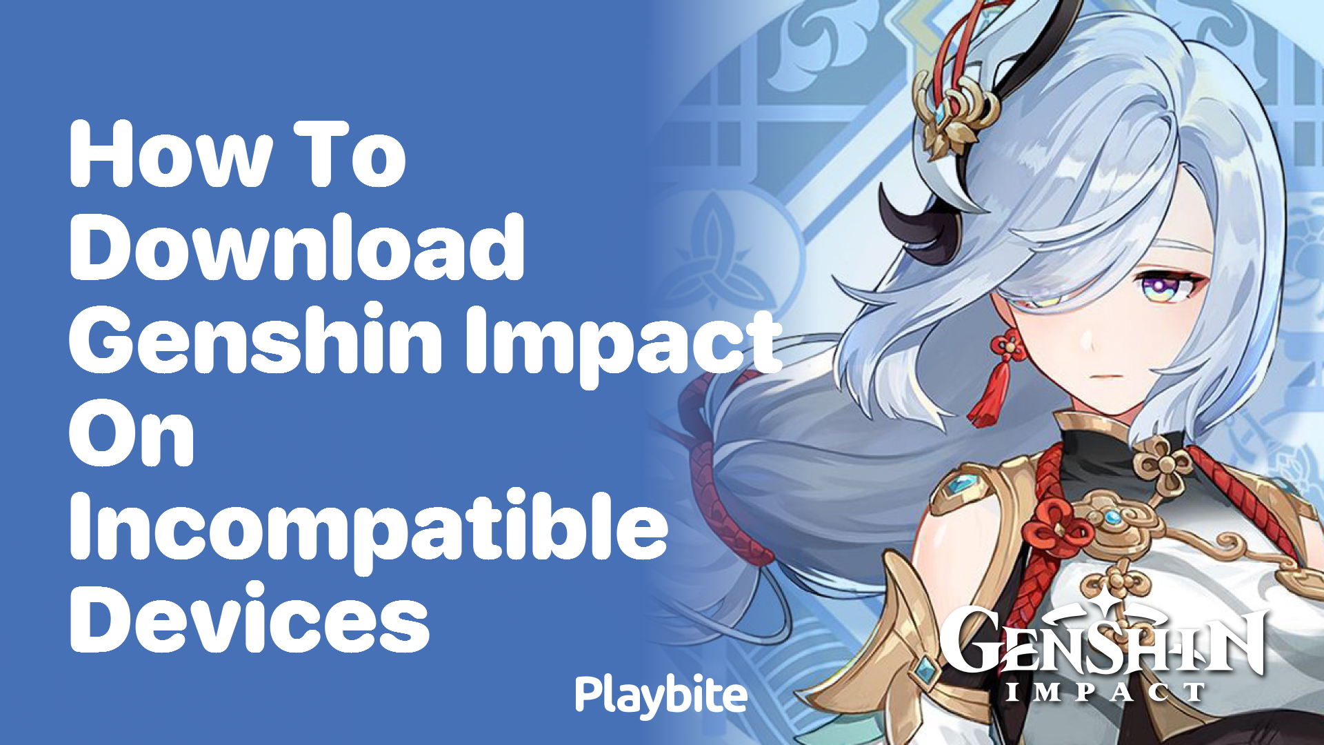 How to Download Genshin Impact on Incompatible Devices