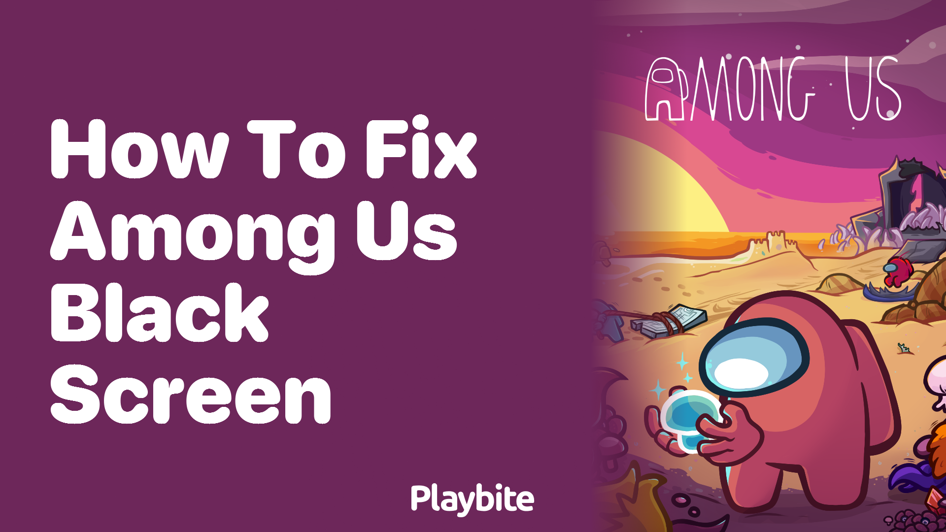 How to Fix the Black Screen Issue in Among Us