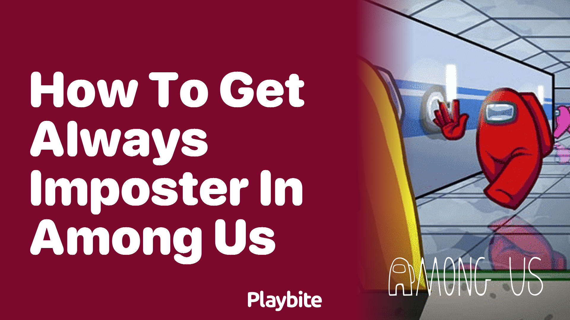 How to Always Be the Imposter in Among Us