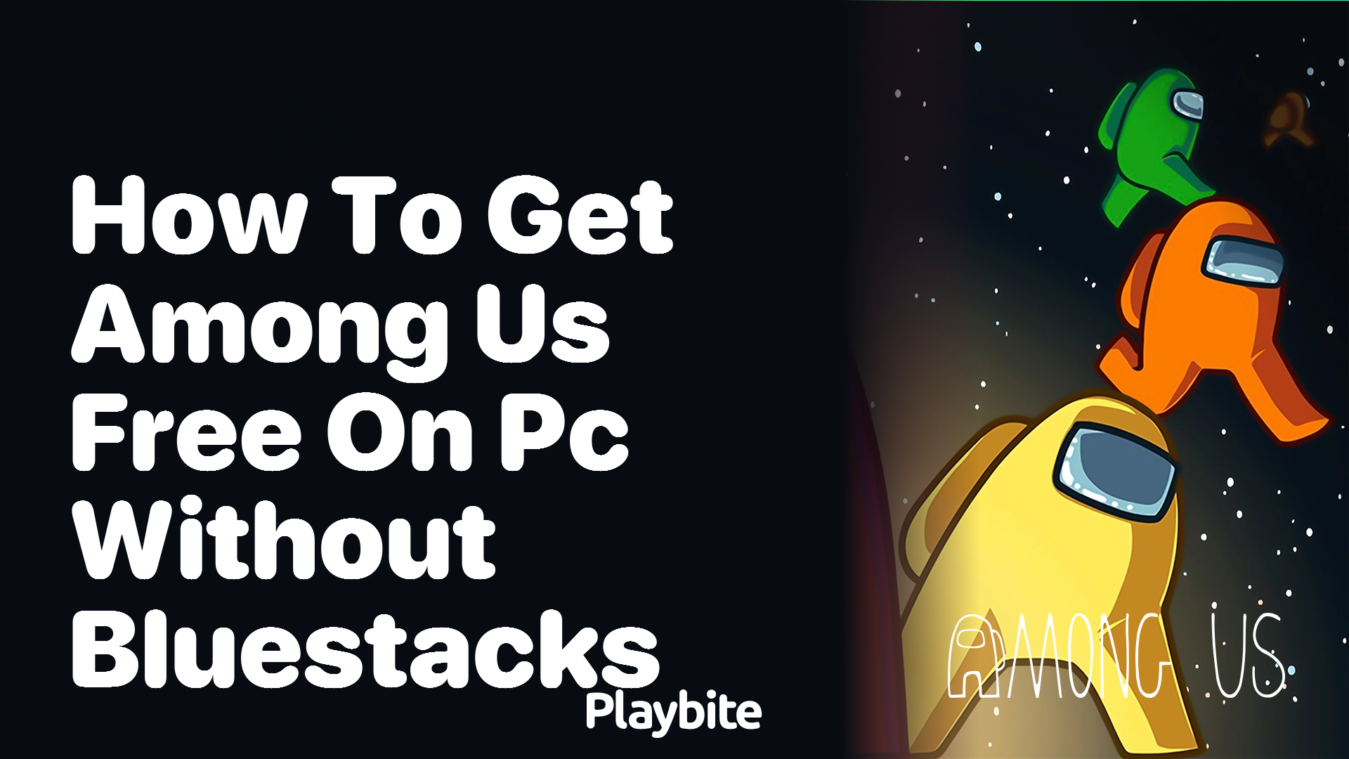 How to Get Among Us Free on PC Without Bluestacks Playbite