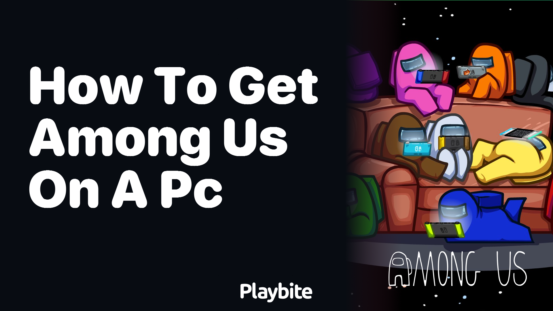 How to Get Among Us on a PC: A Quick Guide
