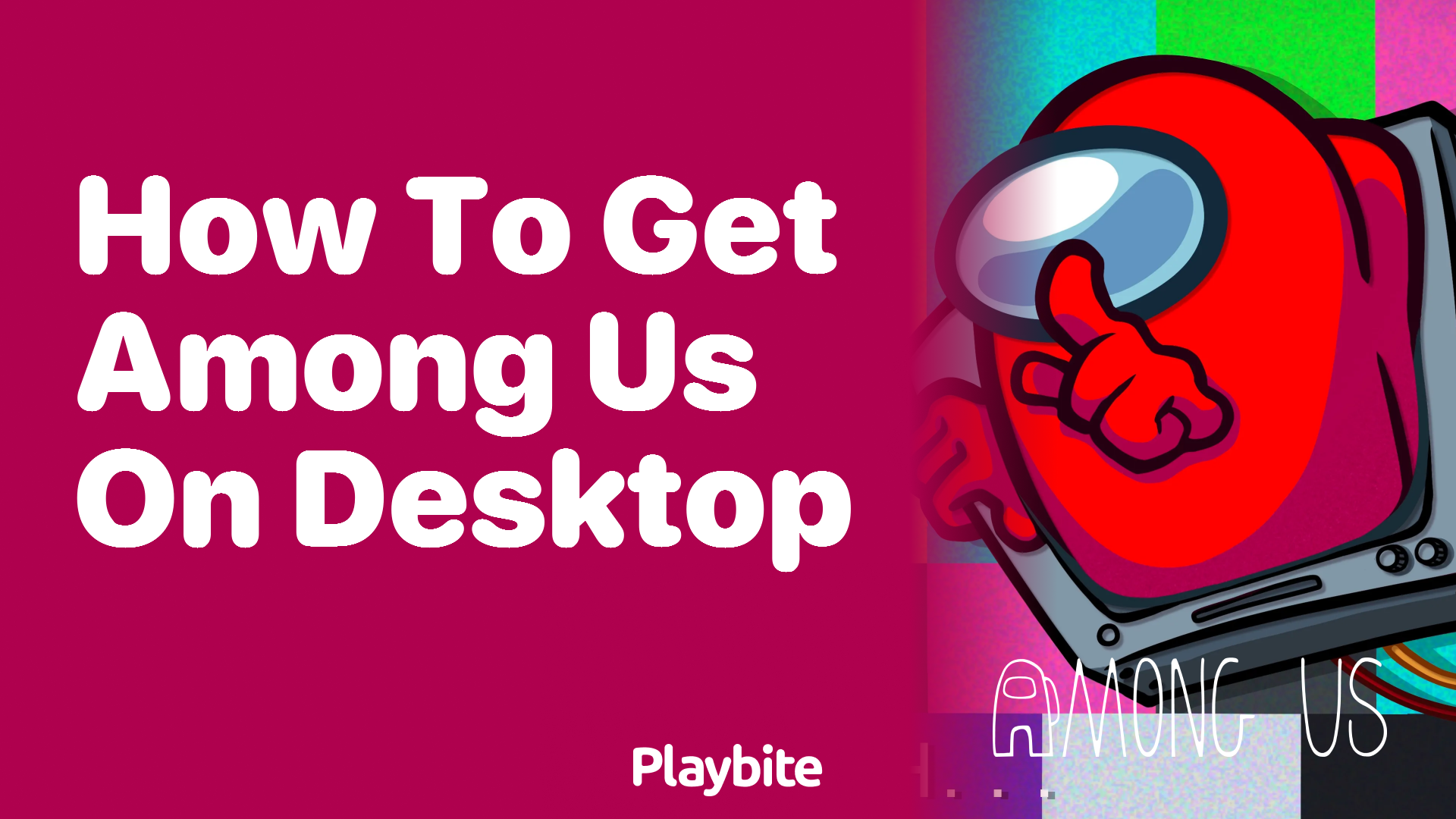 How to Get Among Us on Desktop: The Easy Guide