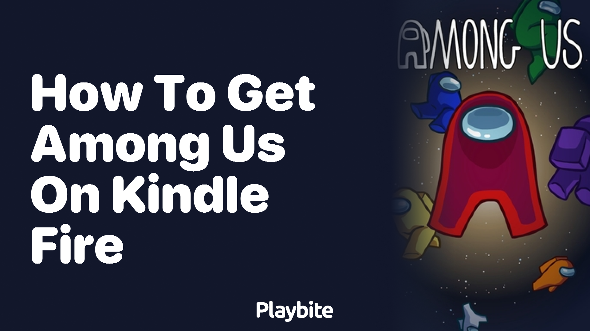 How to Get Among Us on Kindle Fire: A Quick Guide