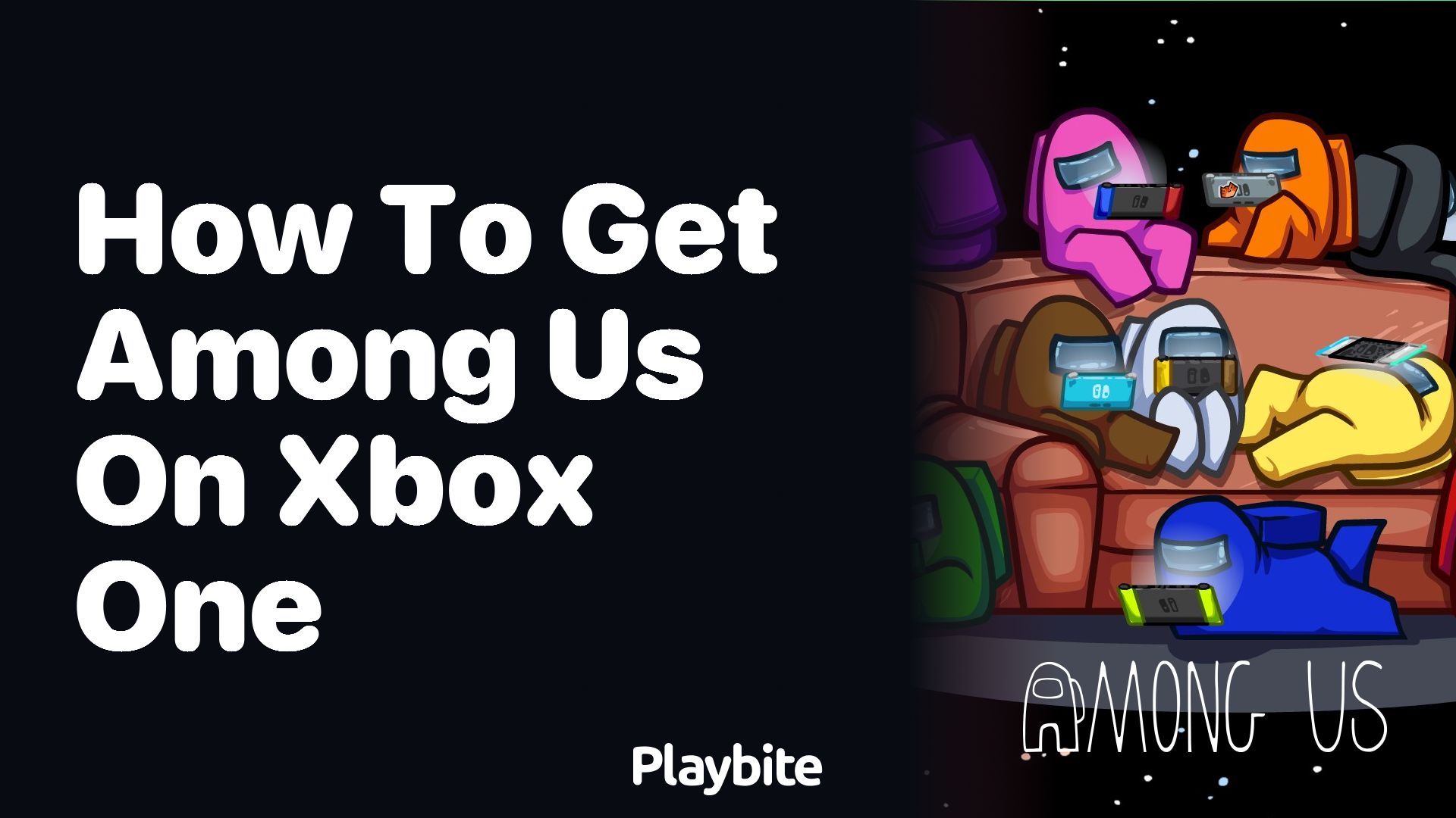 How to Get Among Us on Xbox One: A Guide