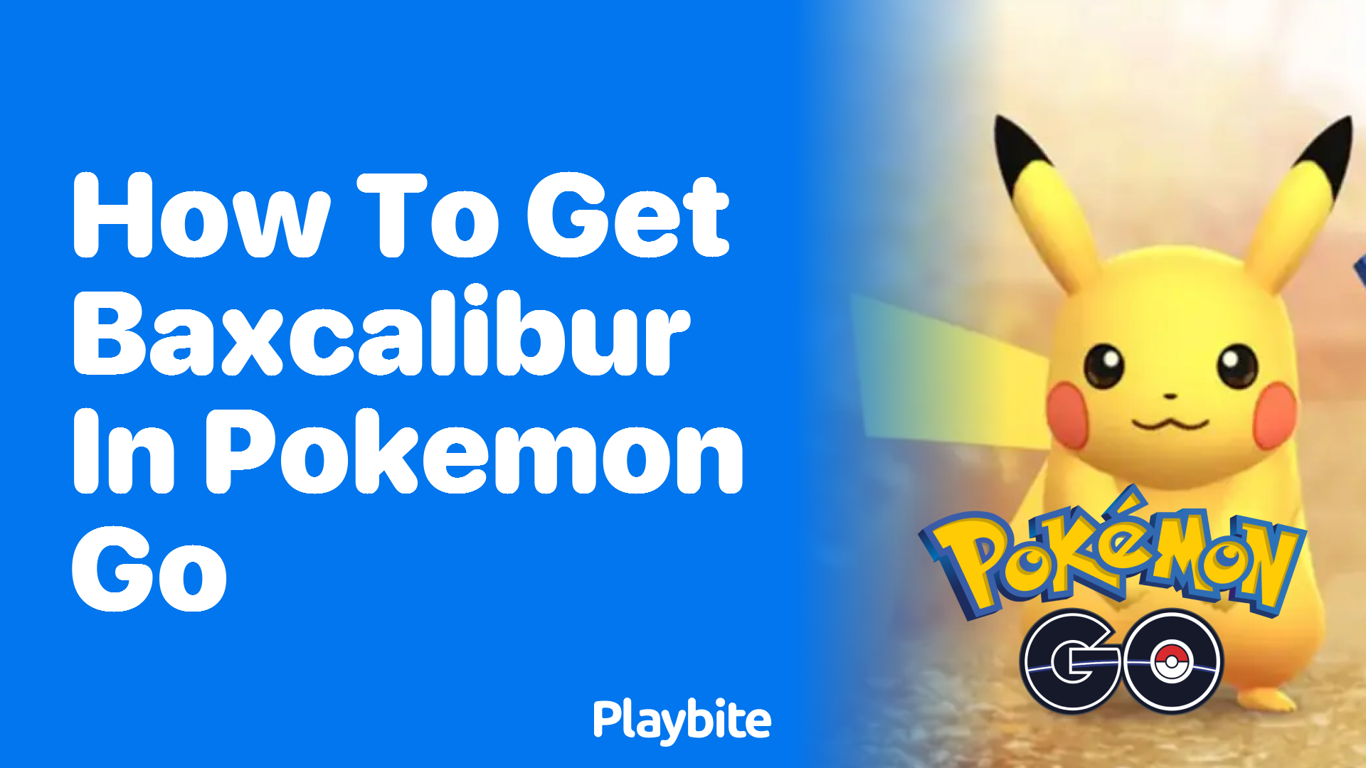 How to Get Baxcalibur in Pokemon GO: Your Ultimate Guide